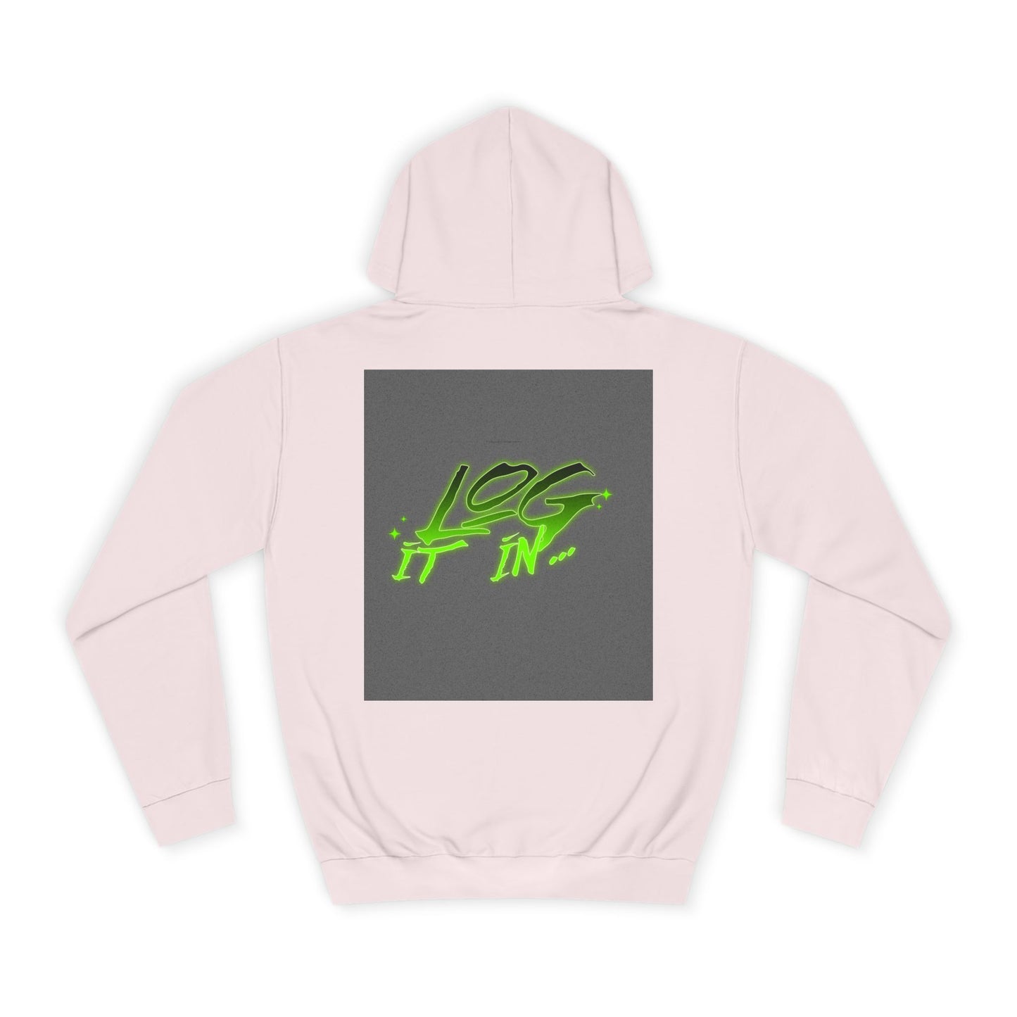Unisex Log it in Hoodie - Fun and Trendy Sweatshirt | Perfect for Life, Graduation, Gift for Him/Her