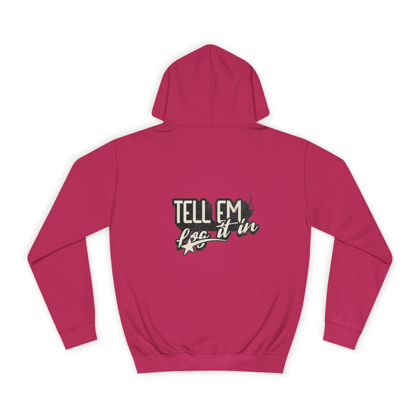 Unisex Hoodie - Tell 'Em log it in, trendy Apparel,Vip Style, Cozy Comfort, Gift for everybody