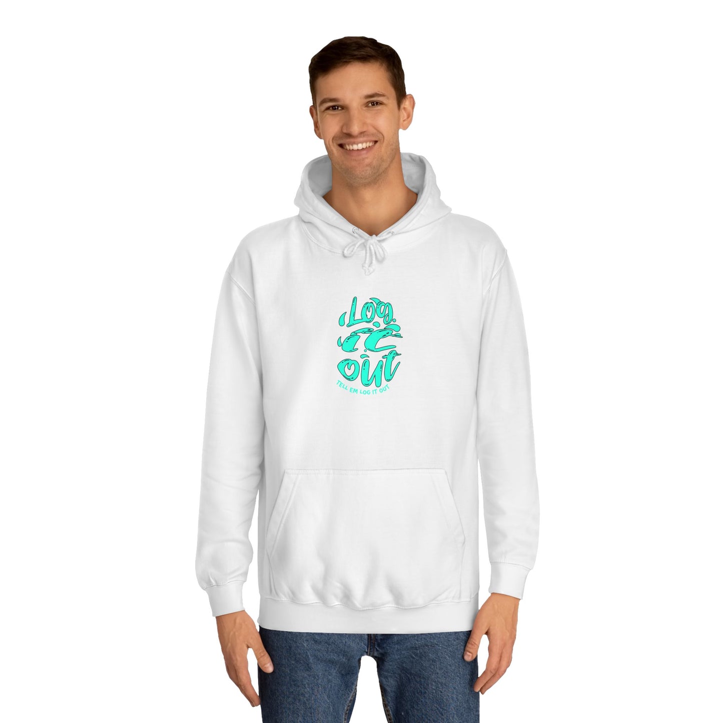 'TELL EM LOG IT OUT' Hoodie, Unisex Sweatshirt, Cozy Casual Wear, Trendy Apparel, Gift for Everyday Comfort