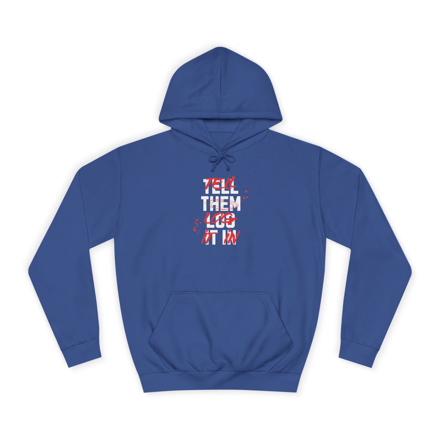 Stylish Unisex Hoodie - Tell Them Log It In, Casual Wear, Student Gift, Cozy Attire, Perfect for Life, Everyday