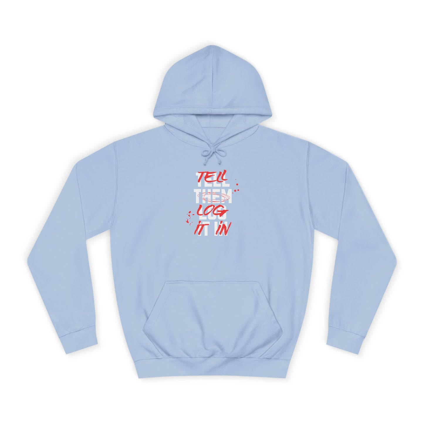 Stylish Unisex Hoodie - Tell Them Log It In, Casual Wear, Student Gift, Cozy Attire, Perfect for Life, Everyday