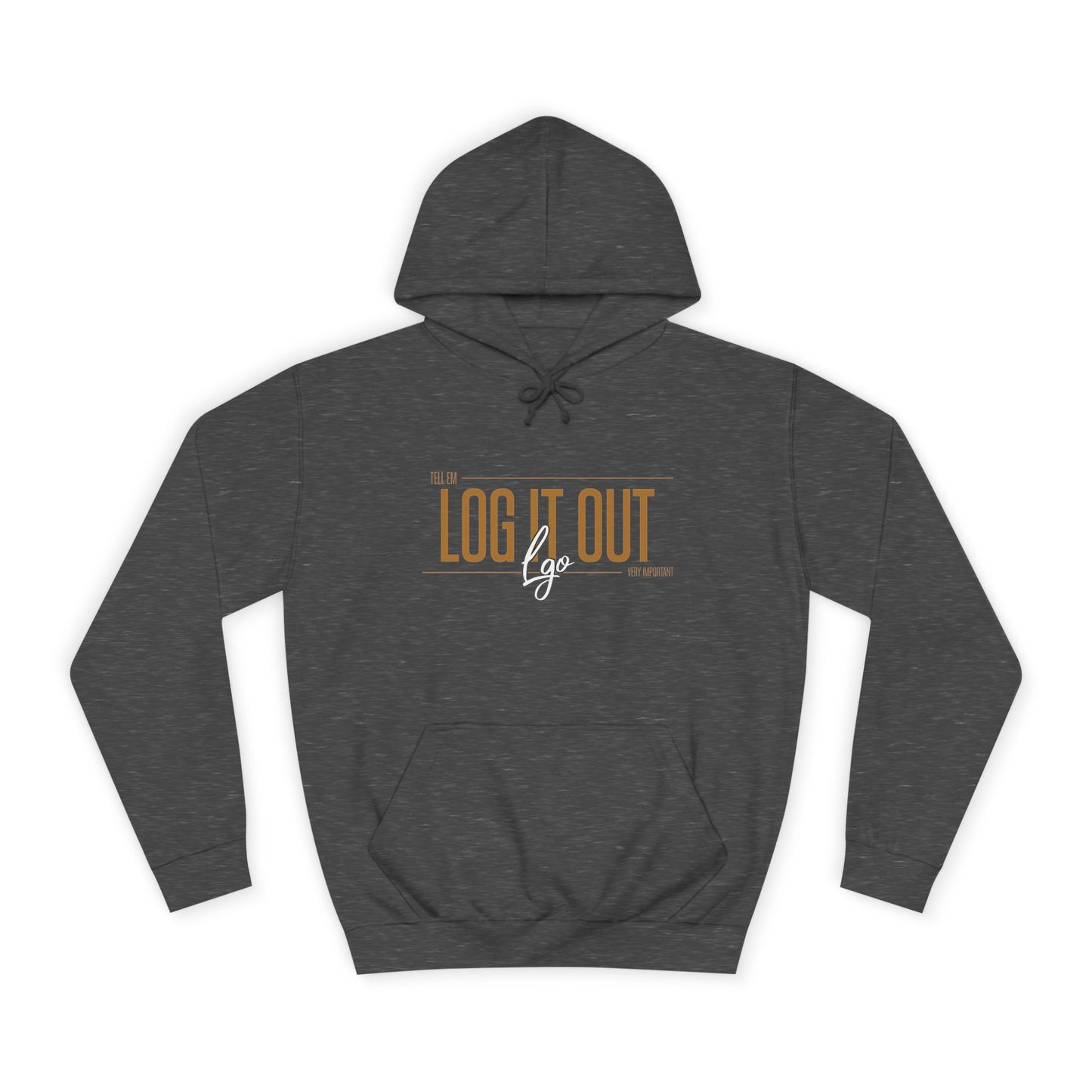 Unisex 'TELL EM LOG IT OUT'Hoodie - Cozy Motivational Apparel for Anyone, Trendy Sweatshirt, Perfect Gift,Casual Wear