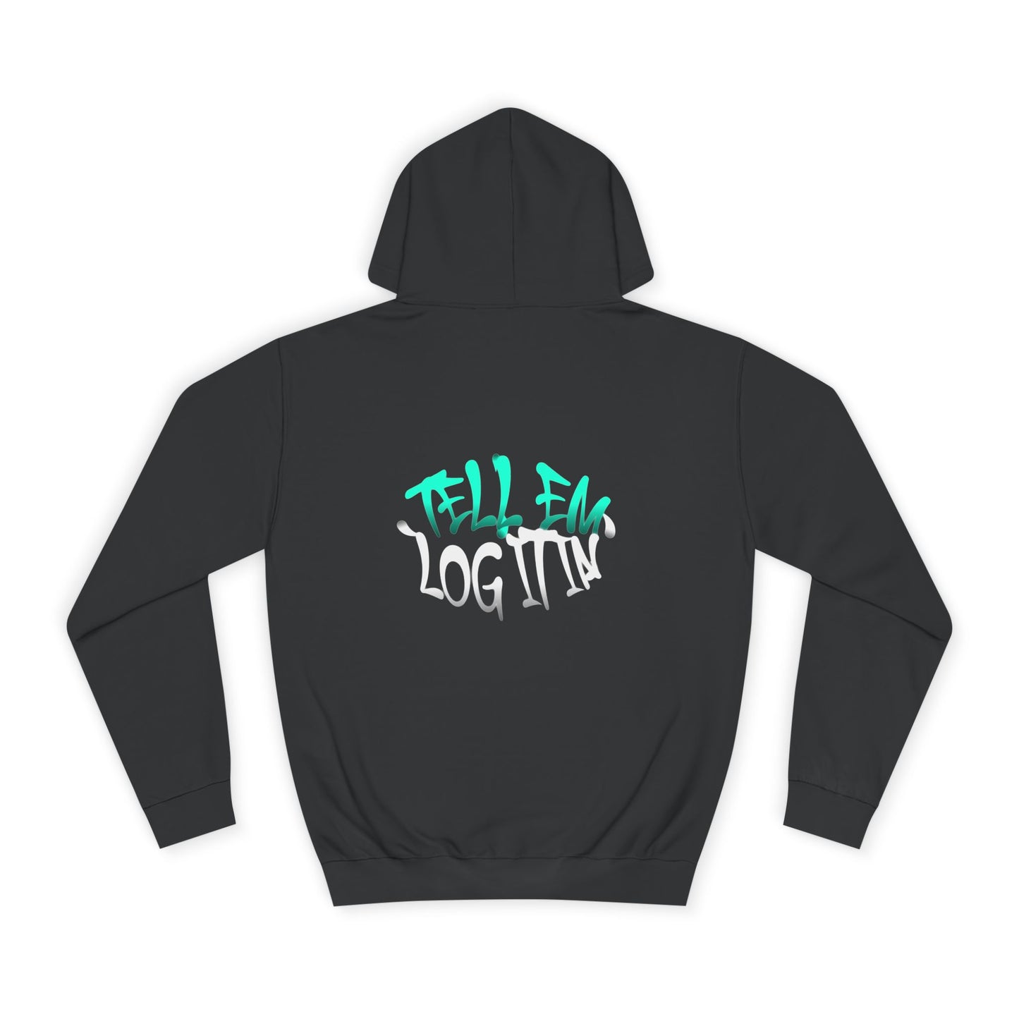 Unisex Hoodie - Tell Em Log it in Graphic Sweatshirt, Casual Wear, Gift, Street Style, Everyday Comfort