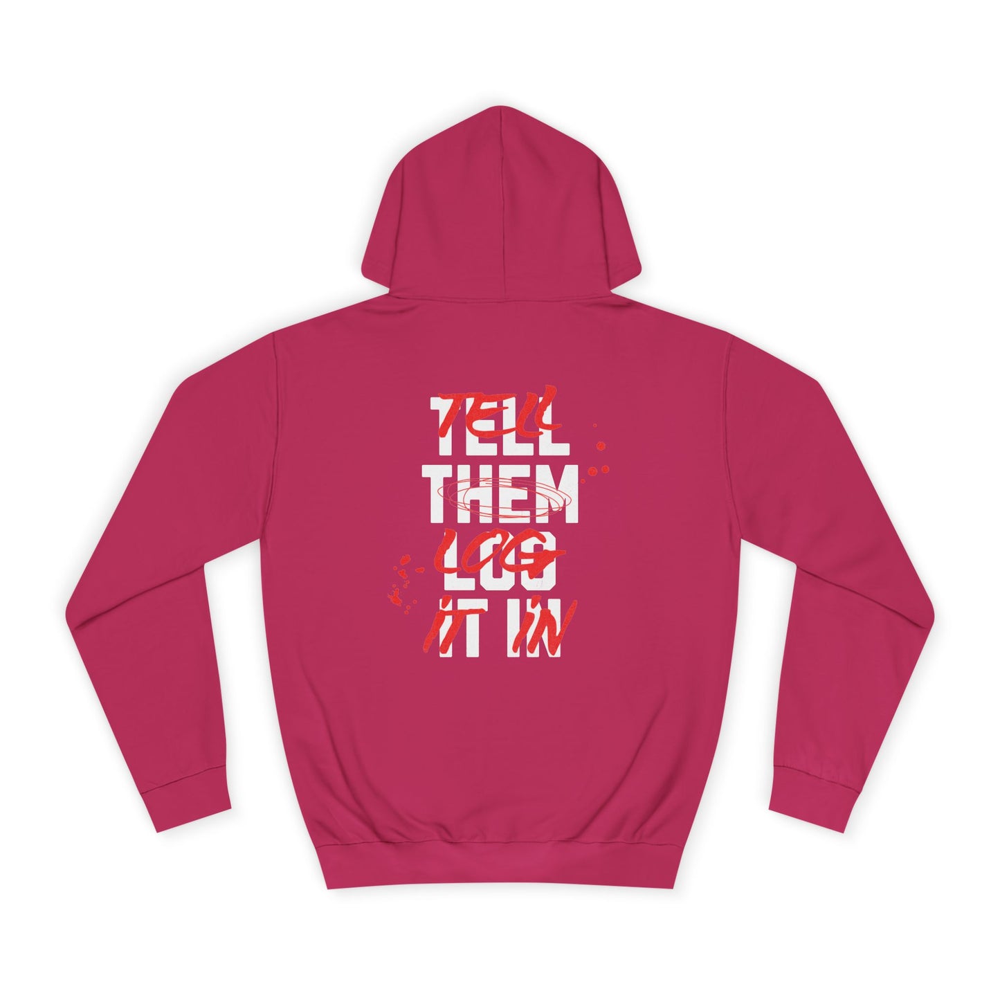 Stylish Unisex Hoodie - Tell Them Log It In, Casual Wear, Student Gift, Cozy Attire, Perfect for Life, Everyday