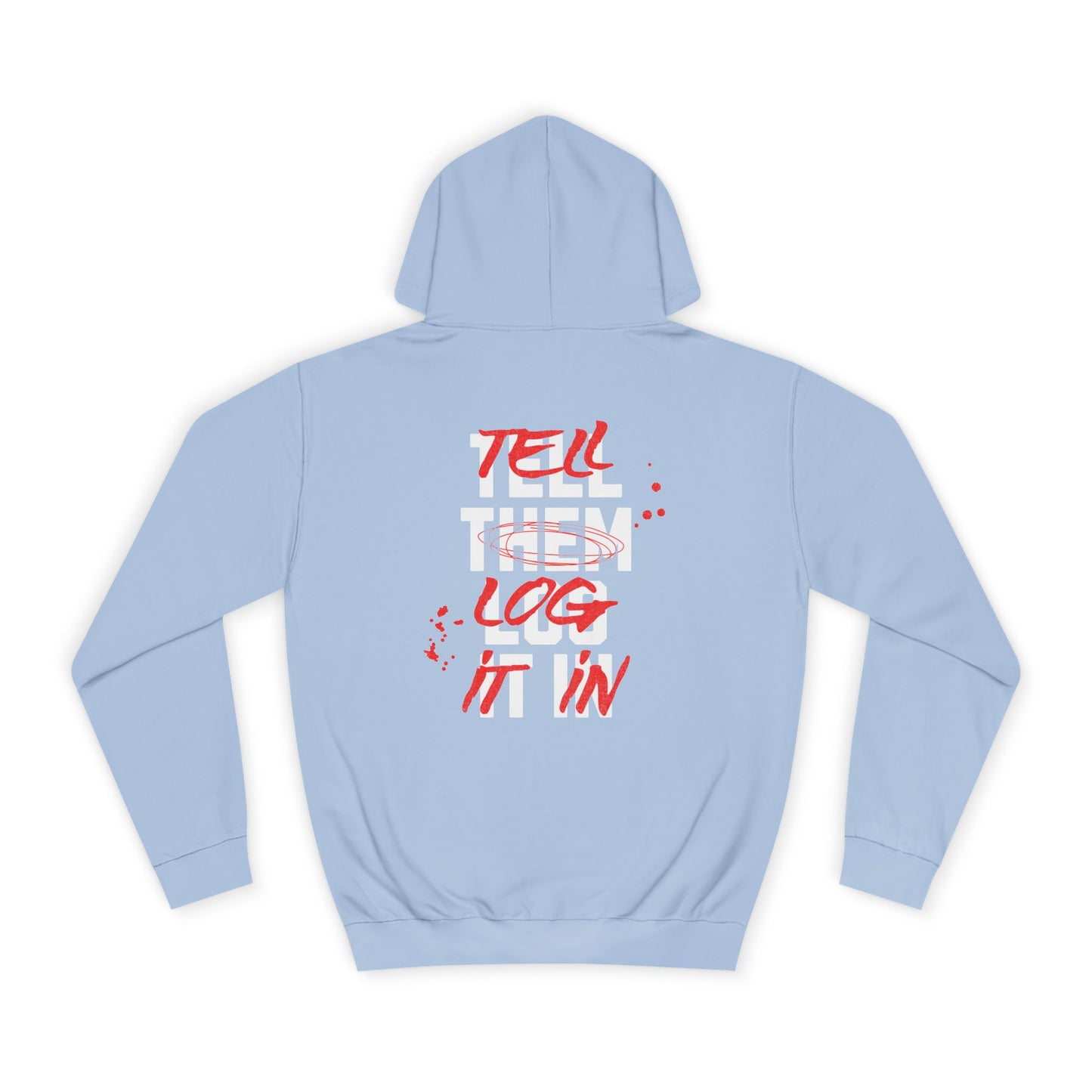 Stylish Unisex Hoodie - Tell Them Log It In, Casual Wear, Student Gift, Cozy Attire, Perfect for Life, Everyday