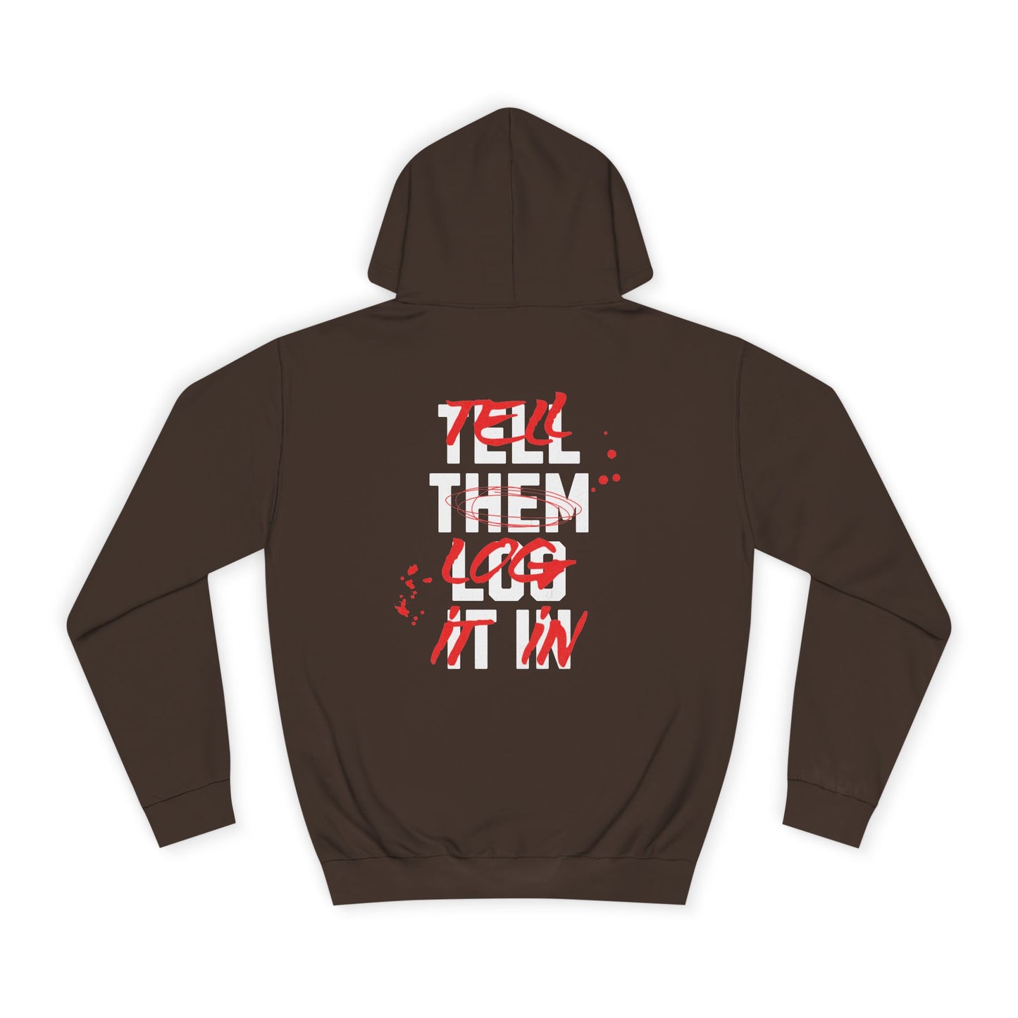 Stylish Unisex Hoodie - Tell Them Log It In, Casual Wear, Student Gift, Cozy Attire, Perfect for Life, Everyday
