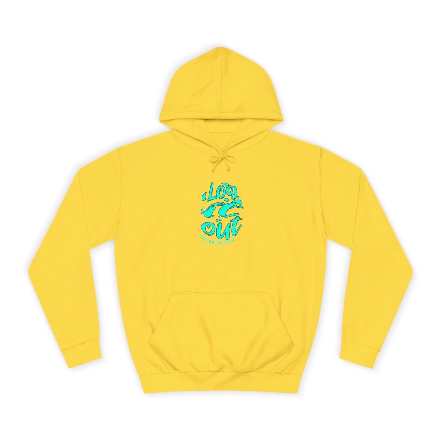 'TELL EM LOG IT OUT' Hoodie, Unisex Sweatshirt, Cozy Casual Wear, Trendy Apparel, Gift for Everyday Comfort