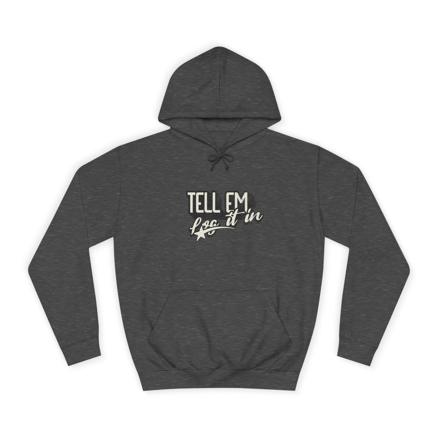 Unisex Hoodie - Tell 'Em log it in, trendy Apparel,Vip Style, Cozy Comfort, Gift for everybody