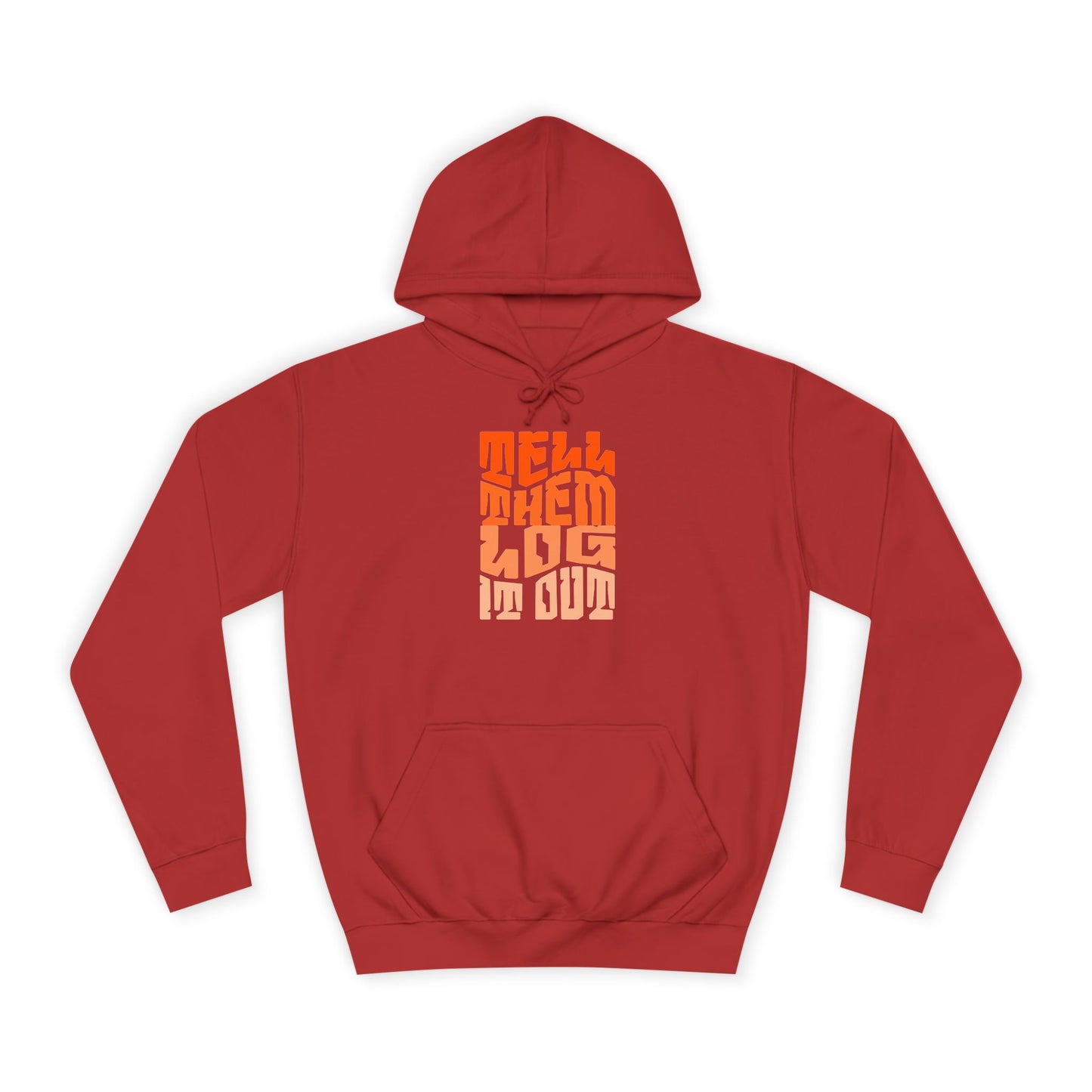 Stylish Unisex Hoodie With "Tell Them log it Out" Design, Trendy Sweatshirt for everyday, Cozy Gift for anything,