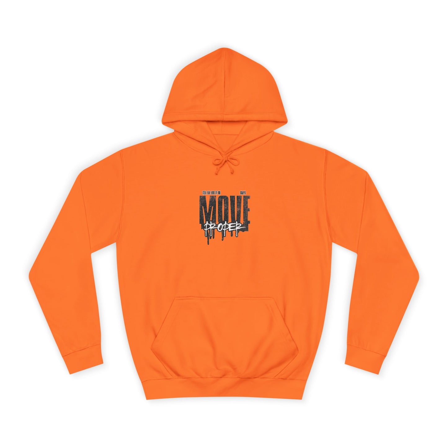 Urban Unisex Hoodie - Move Proper Drip Graphic, Cozy Streetwear, Perfect for Gift, Trendy Loungewear
