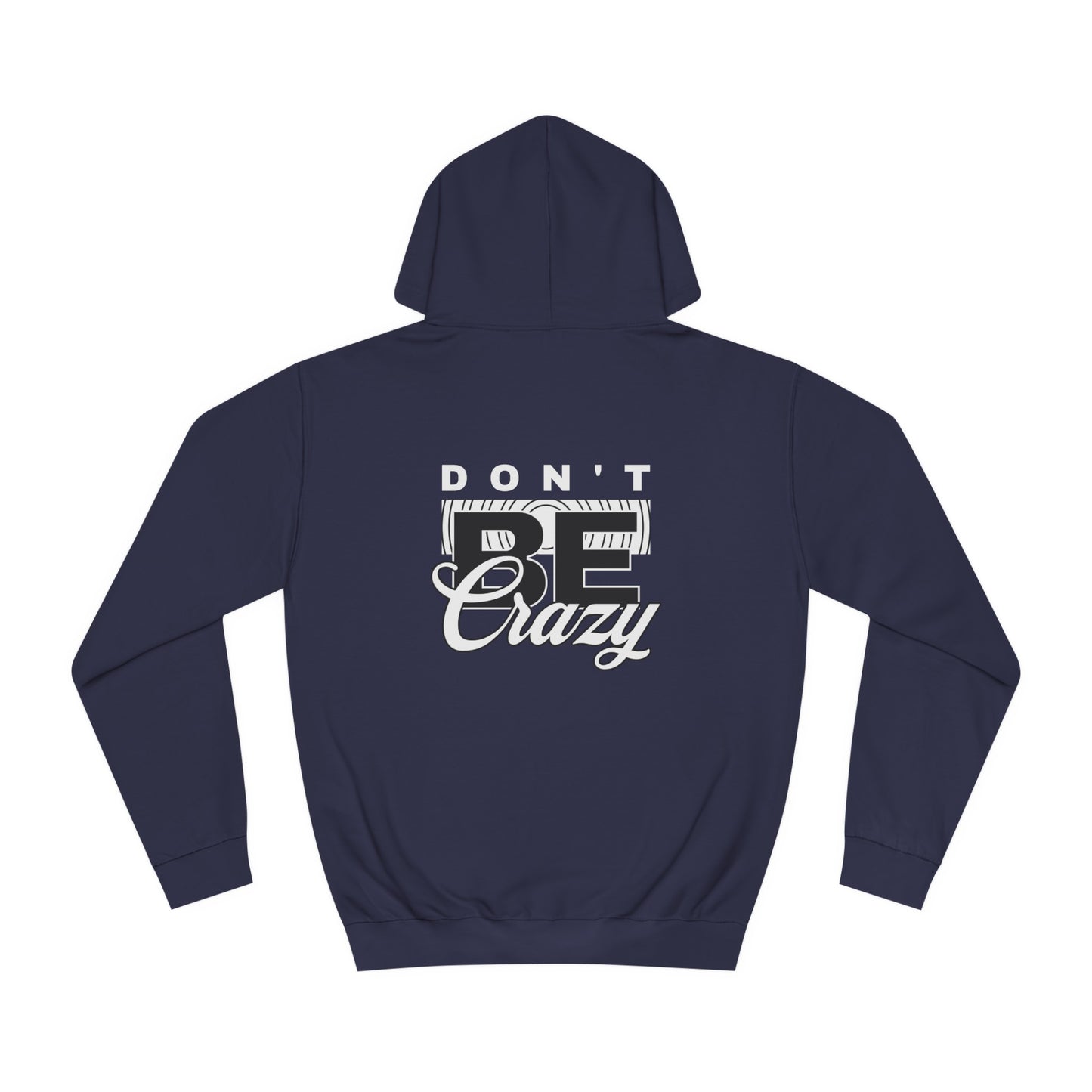 Unisex Don't Be Crazy Hoodie