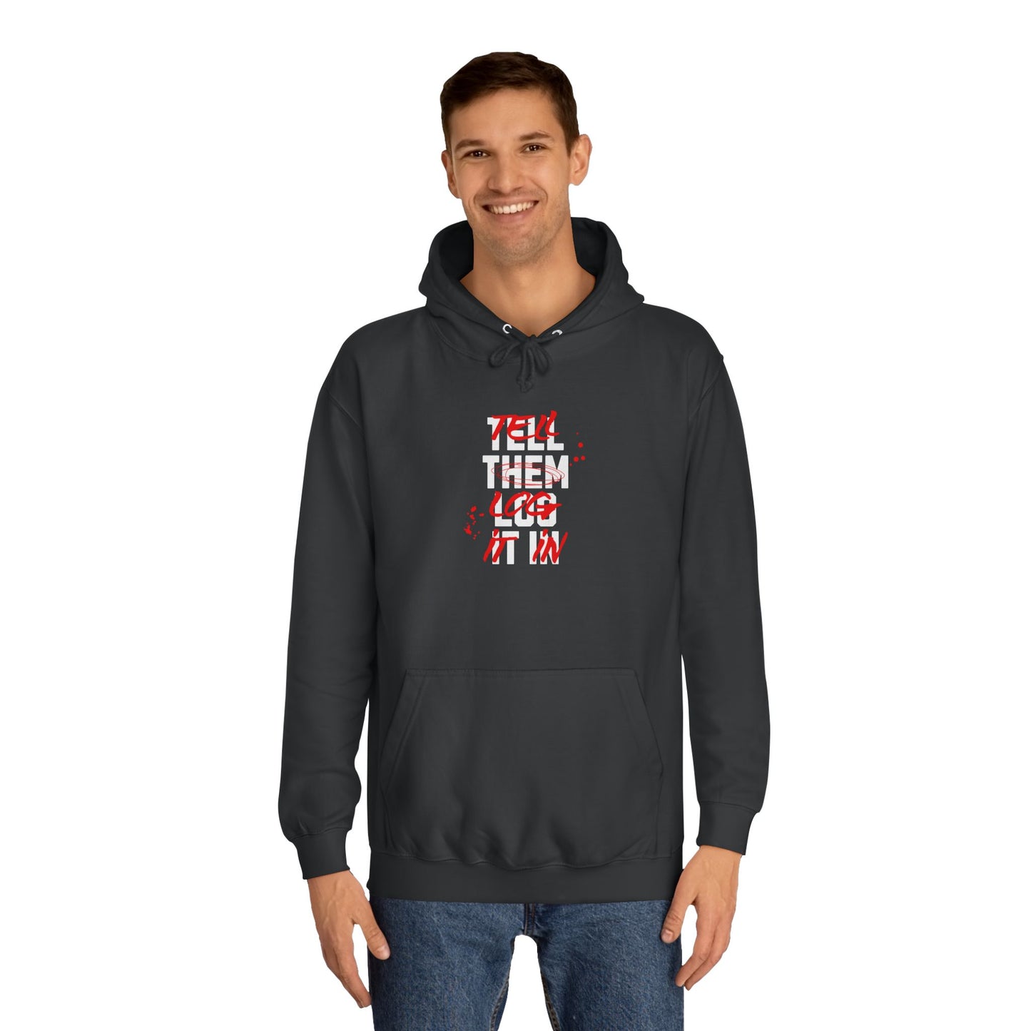 Stylish Unisex Hoodie - Tell Them Log It In, Casual Wear, Student Gift, Cozy Attire, Perfect for Life, Everyday