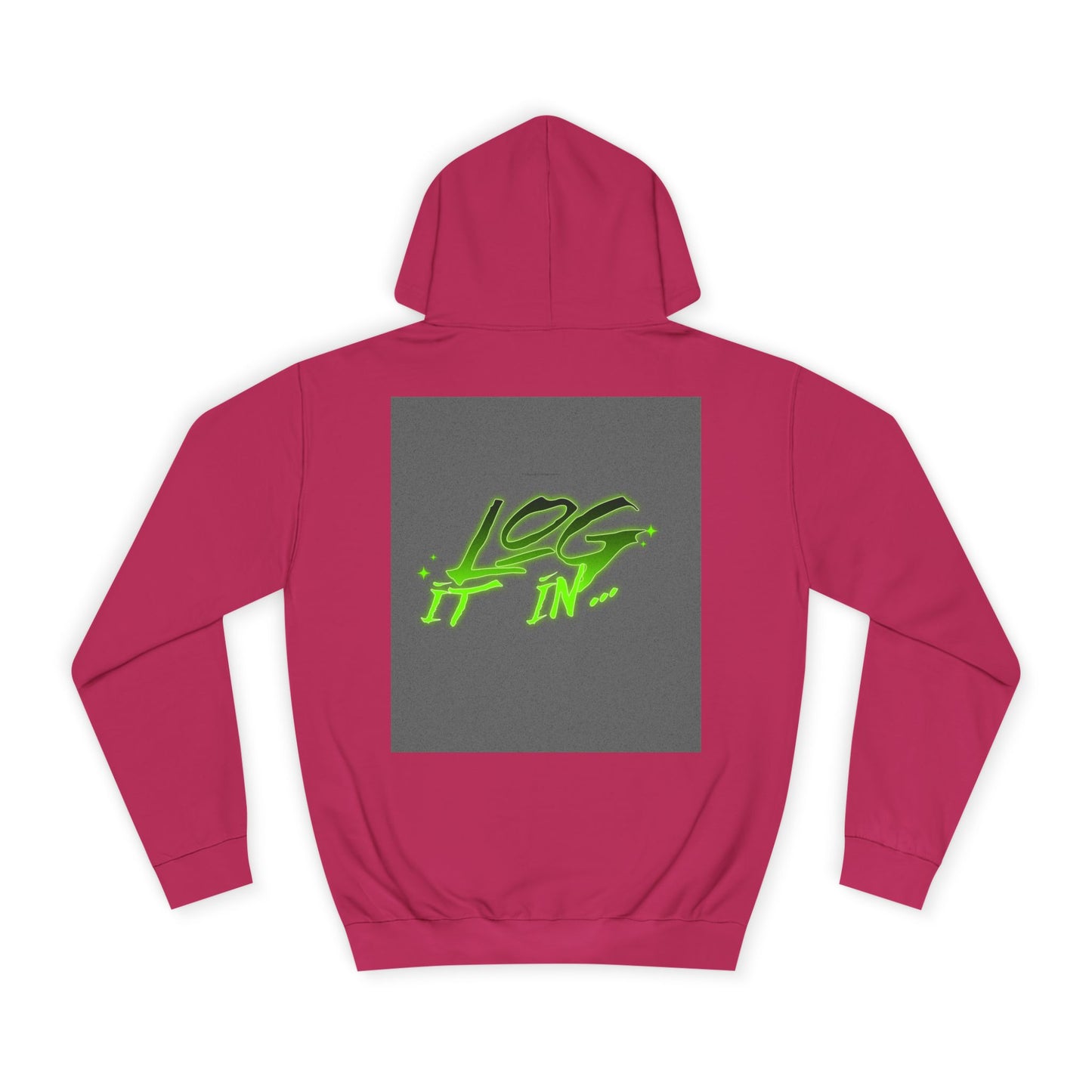 Unisex Log it in Hoodie - Fun and Trendy Sweatshirt | Perfect for Life, Graduation, Gift for Him/Her