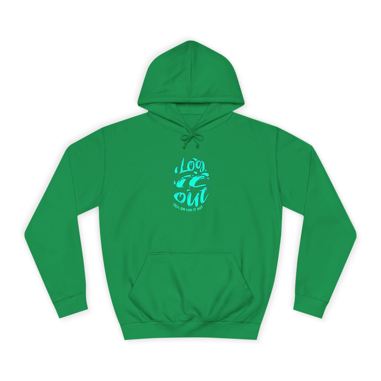 'TELL EM LOG IT OUT' Hoodie, Unisex Sweatshirt, Cozy Casual Wear, Trendy Apparel, Gift for Everyday Comfort