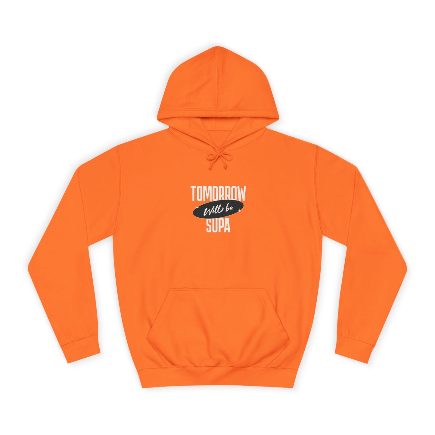 Unisex Hoodie - Tomorrow Will Be Supa, Cozy Sweatshirt for a Gift for Friends, Custom Apparel, Casual Wear