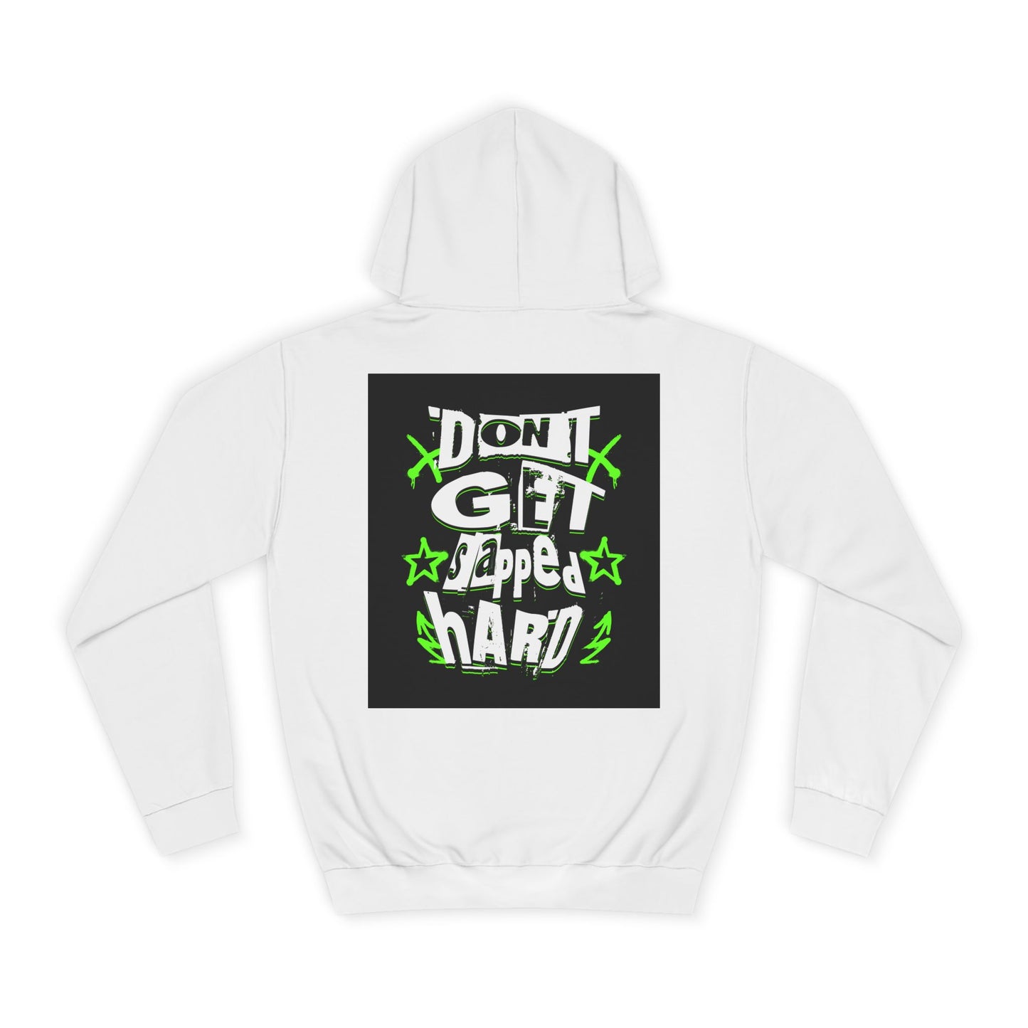 Unisex Hoodie with 'Don't Get slapped Hard' Graphic - Casual Wear,Sweatshirt, Fun Gift, Hipster Style, Everyday Hoodie
