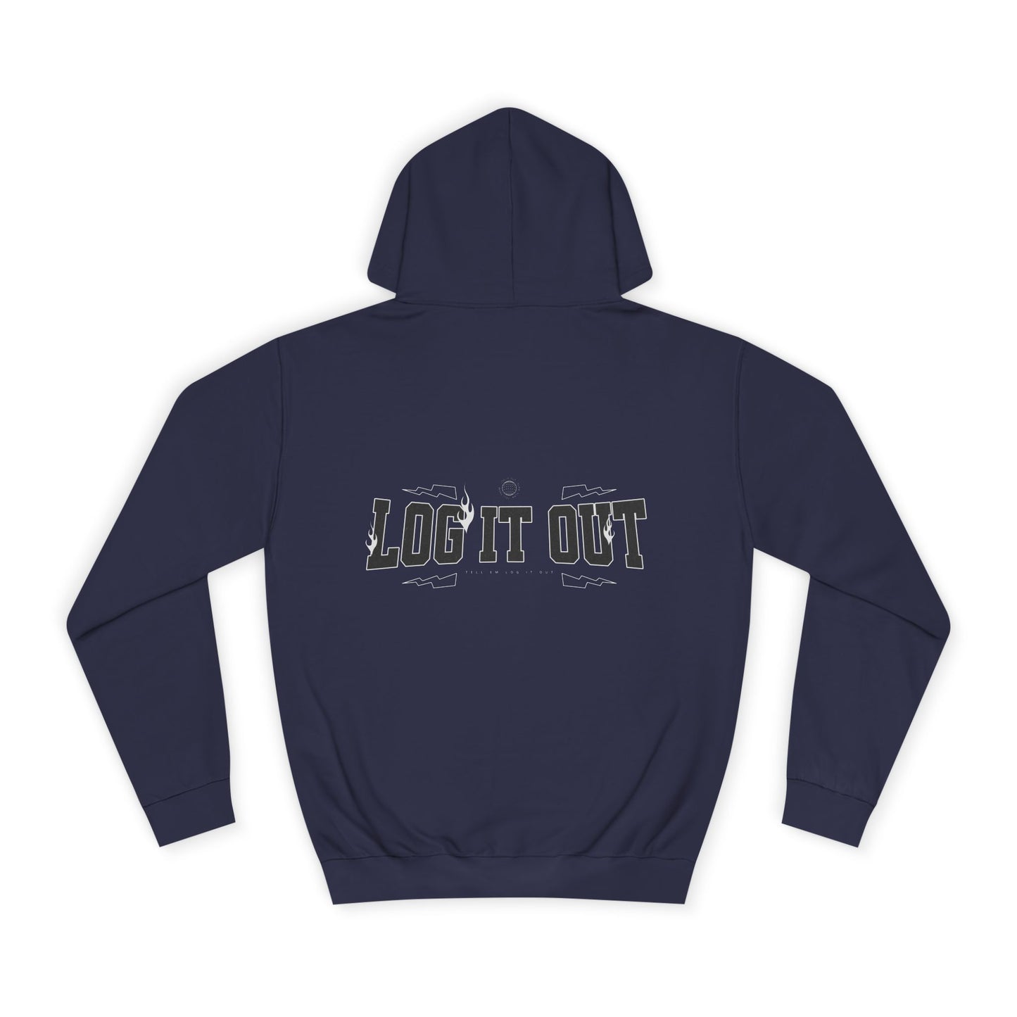 Unisex Log it out Hoodie - Cool & Comfy Casual Wear, Motivational Gift, Perfect for every day life