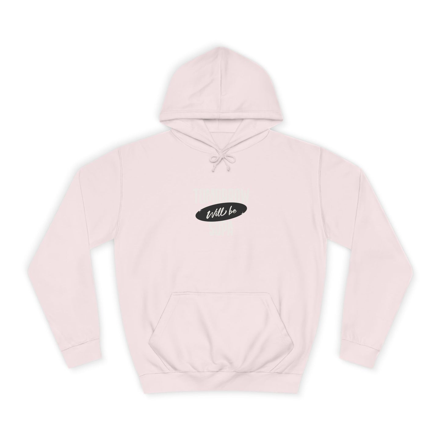 Unisex Hoodie - Tomorrow Will Be Supa, Cozy Sweatshirt for a Gift for Friends, Custom Apparel, Casual Wear