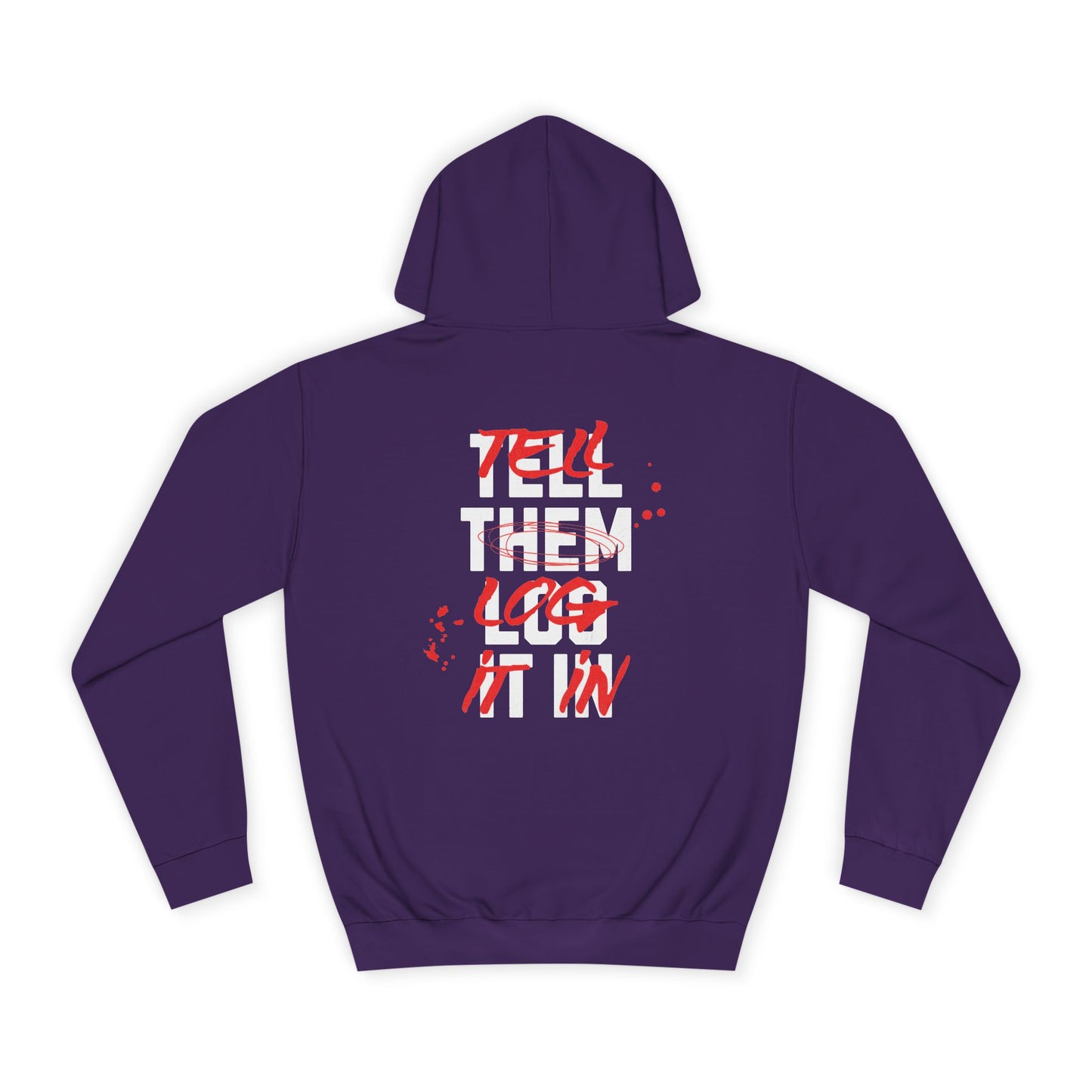 Stylish Unisex Hoodie - Tell Them Log It In, Casual Wear, Student Gift, Cozy Attire, Perfect for Life, Everyday