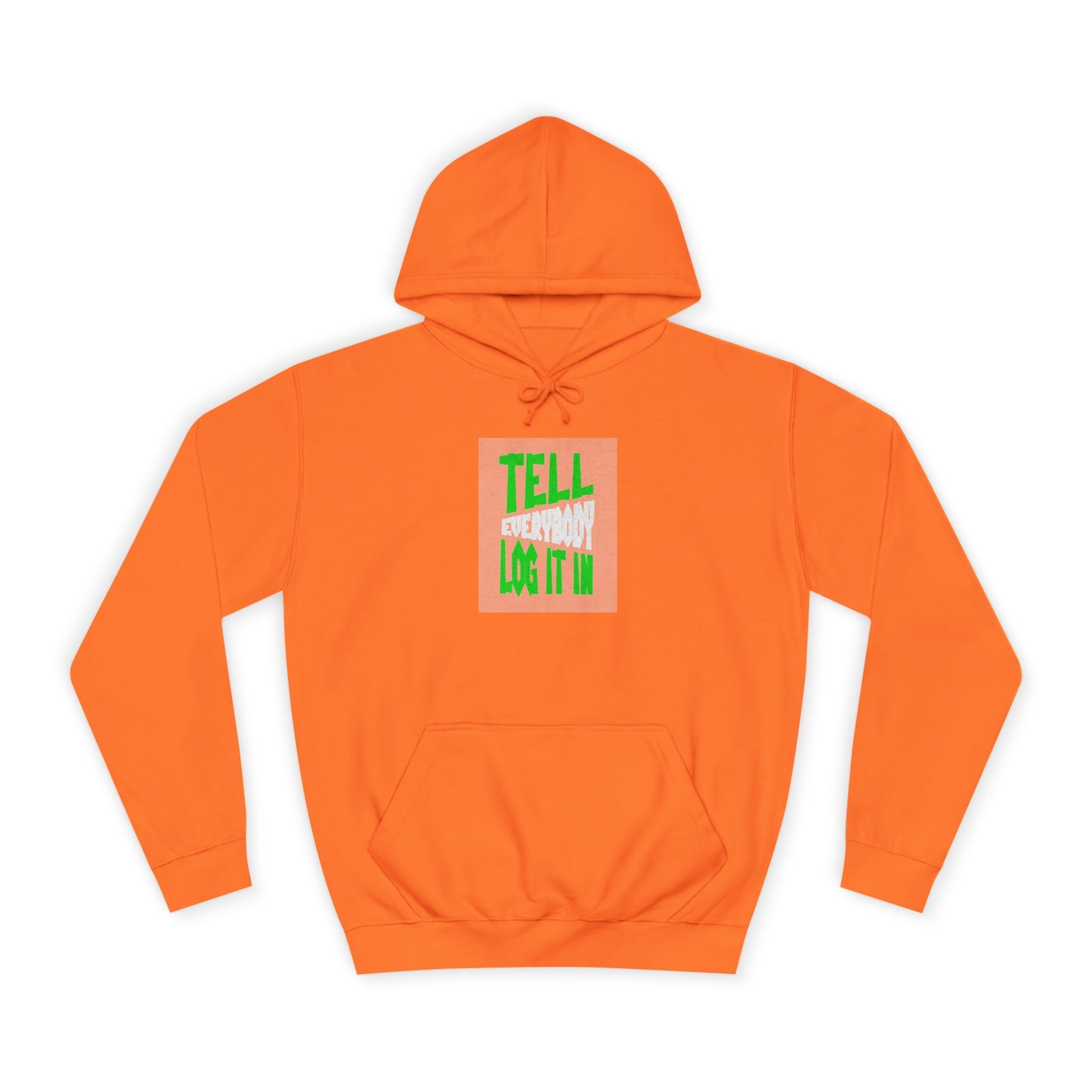 Unisex Tell every body log it in Hoodie, Casual Sweatshirt, Apparel, Gift, Trendy Hooded Sweatshirt