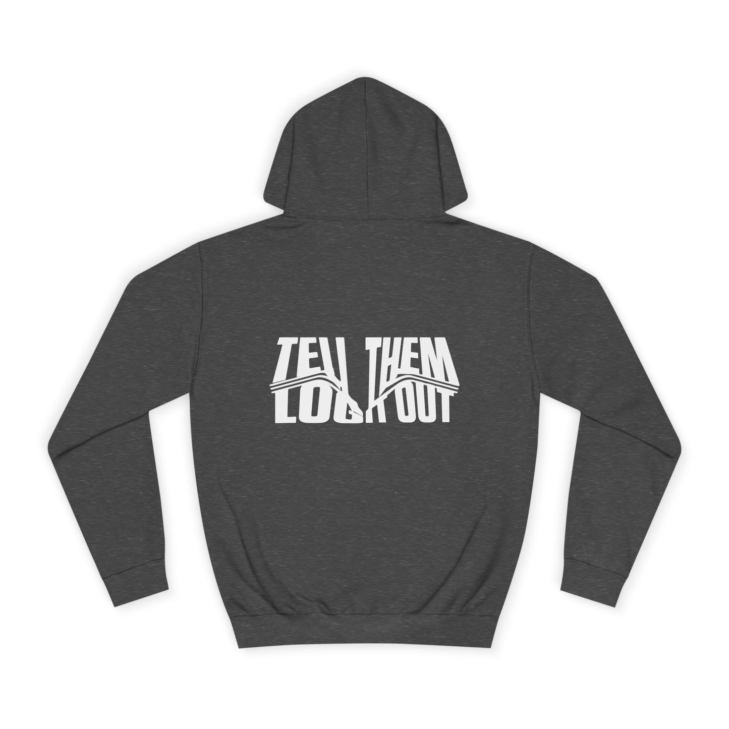 Unisex Hoodie with Bold Message - Tell Them Log it Out - Trendy Apparel, Perfect for Gift