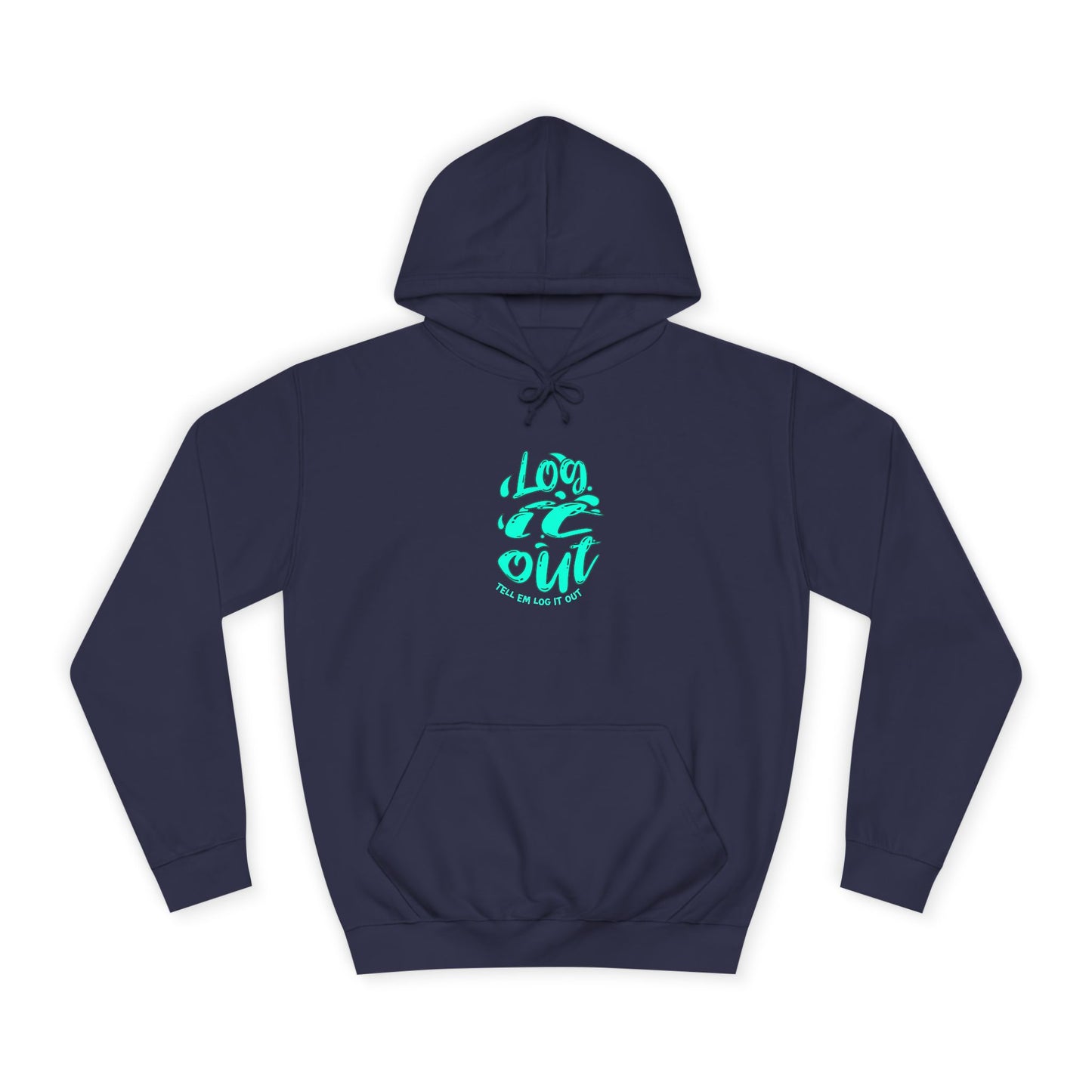 'TELL EM LOG IT OUT' Hoodie, Unisex Sweatshirt, Cozy Casual Wear, Trendy Apparel, Gift for Everyday Comfort