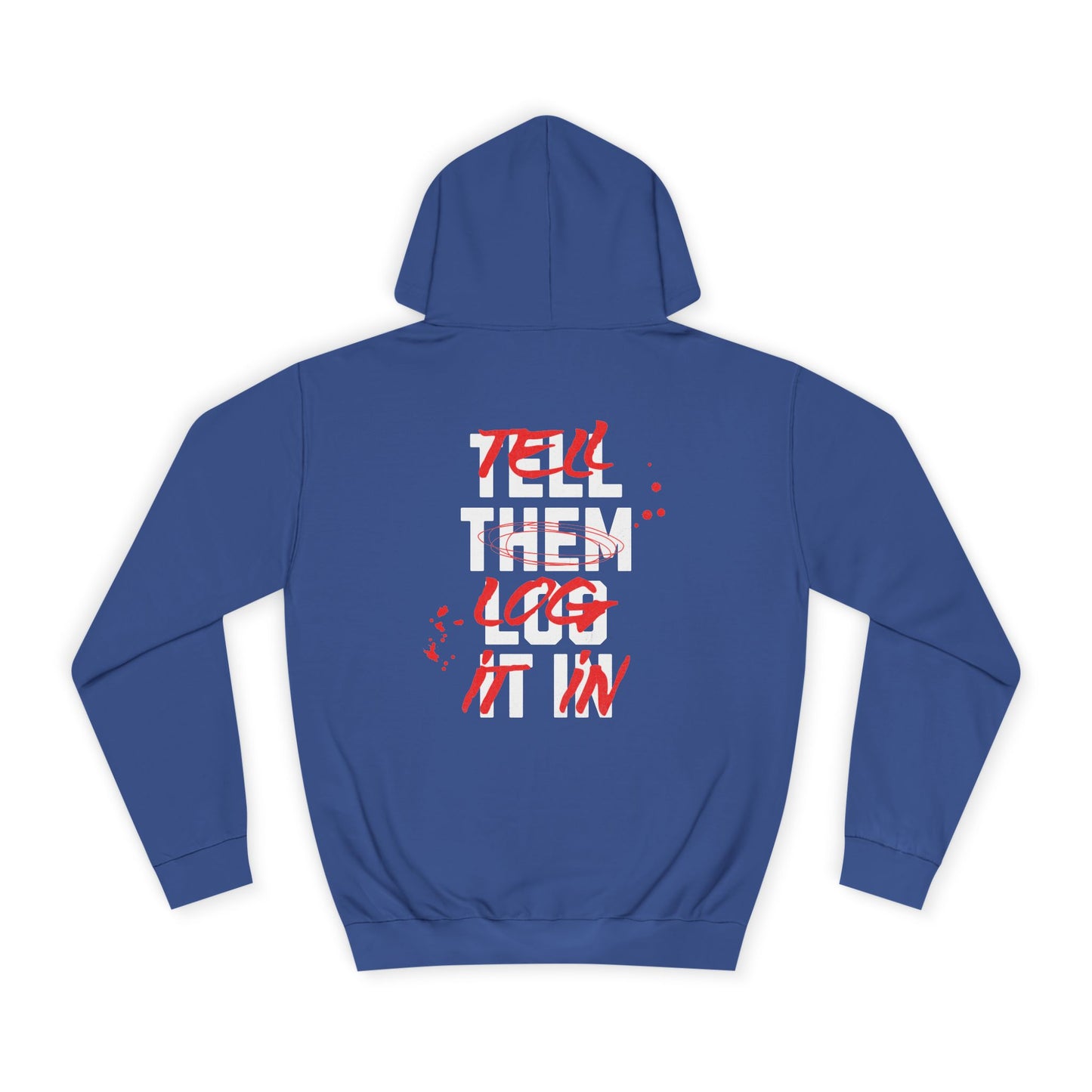 Stylish Unisex Hoodie - Tell Them Log It In, Casual Wear, Student Gift, Cozy Attire, Perfect for Life, Everyday