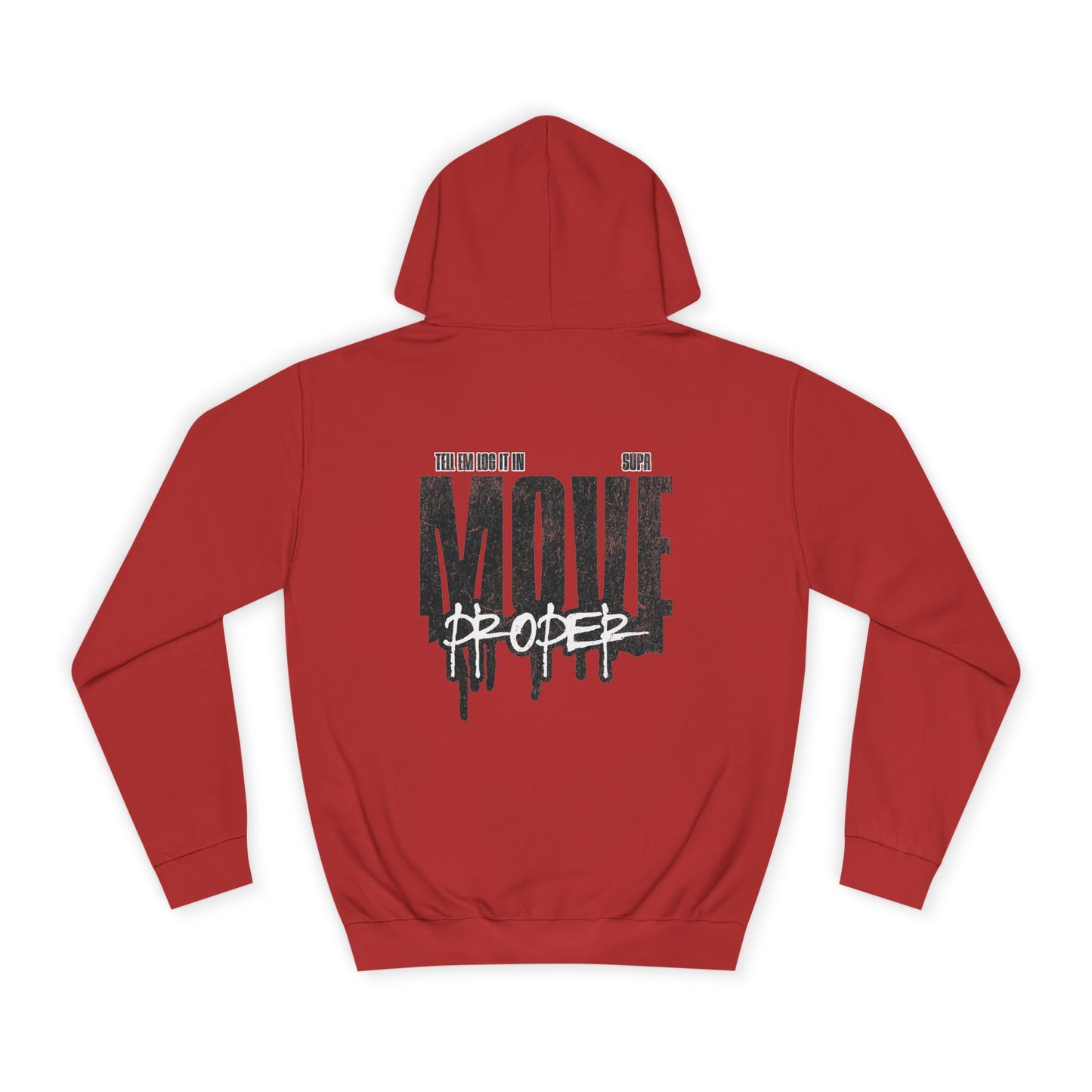 Urban Unisex Hoodie - Move Proper Drip Graphic, Cozy Streetwear, Perfect for Gift, Trendy Loungewear
