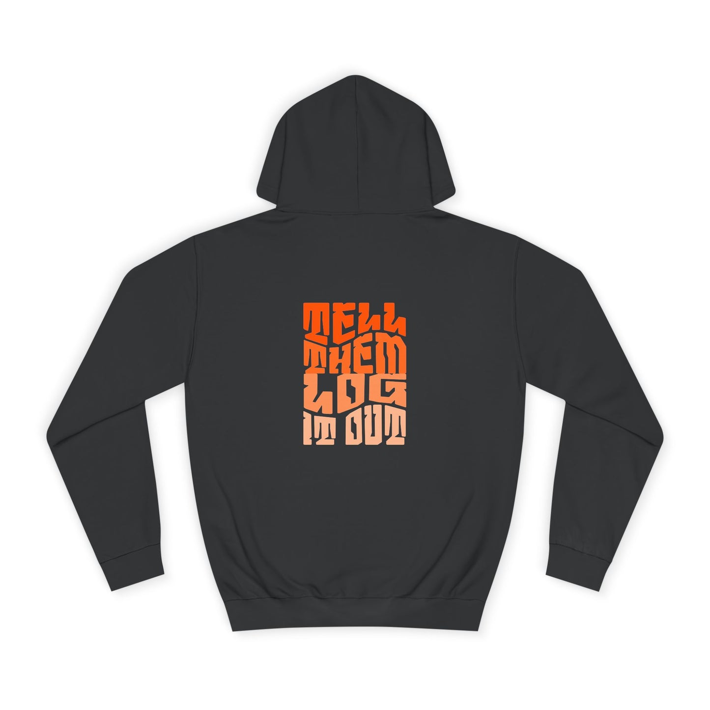 Stylish Unisex Hoodie With "Tell Them log it Out" Design, Trendy Sweatshirt for everyday, Cozy Gift for anything,