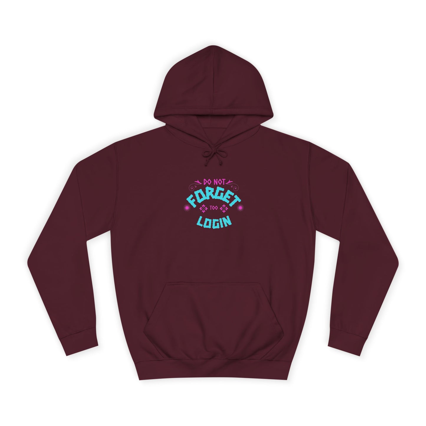 Unisex Hoodie - Do Not Forget to Login - Comfy Sweatshirt