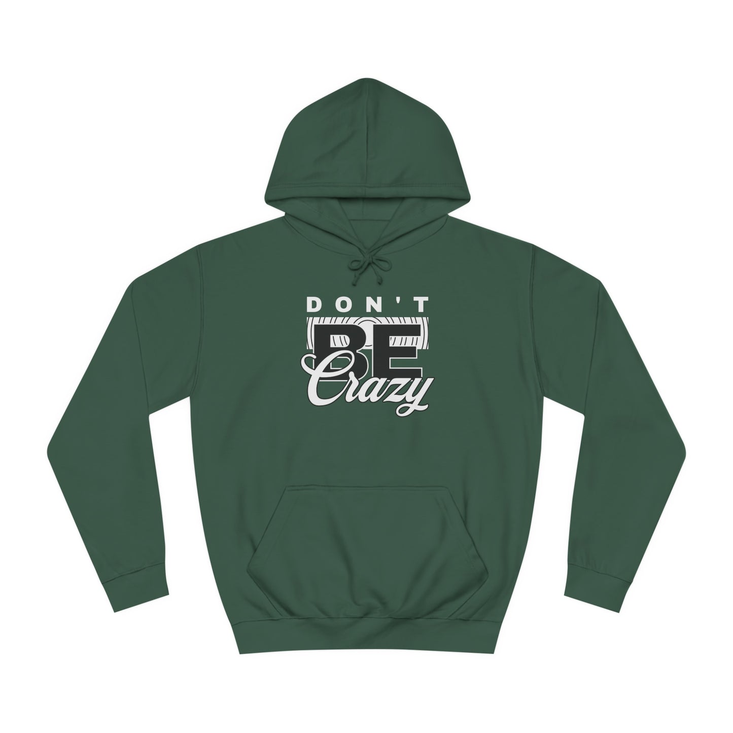 Unisex Don't Be Crazy Hoodie