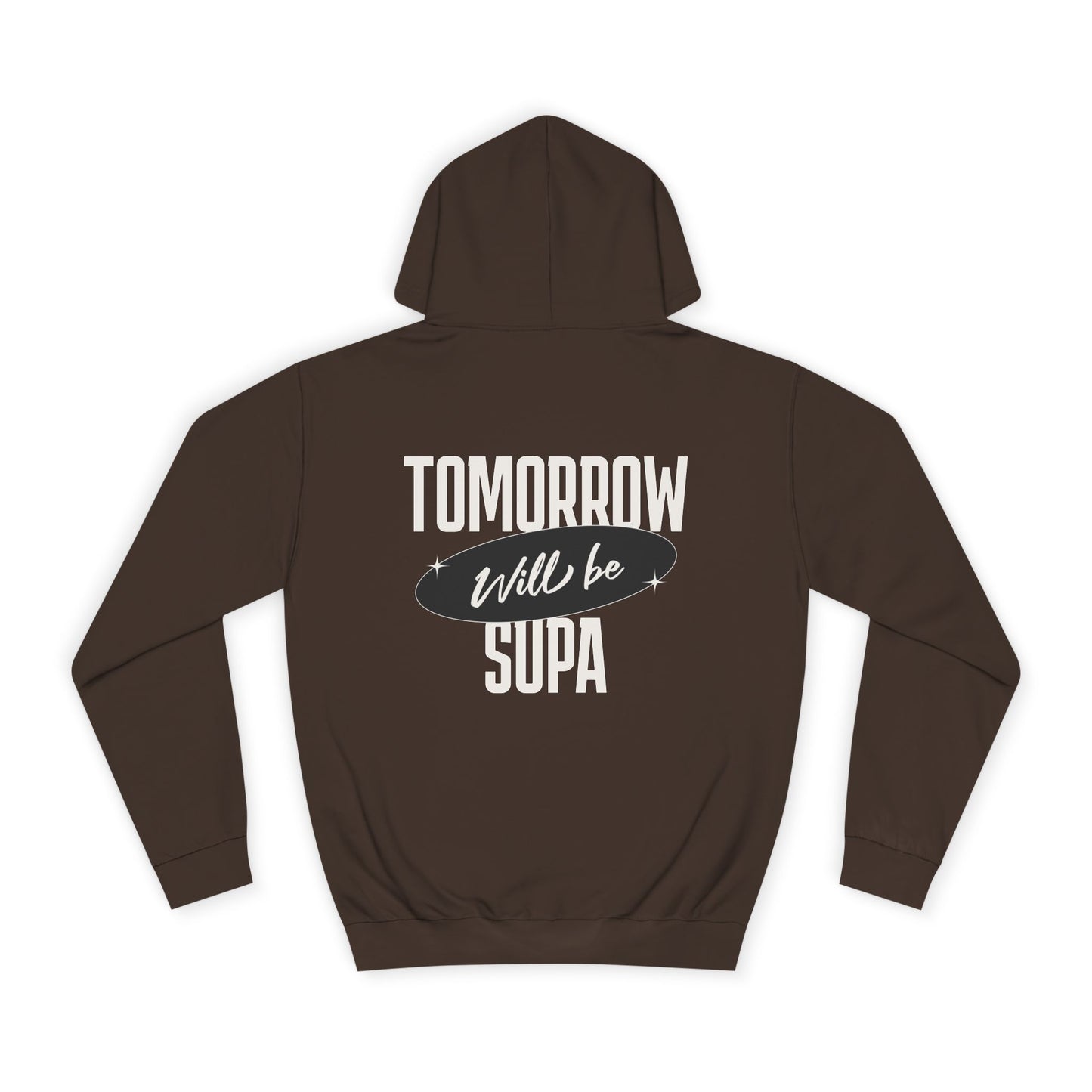 Unisex Hoodie - Tomorrow Will Be Supa, Cozy Sweatshirt for a Gift for Friends, Custom Apparel, Casual Wear
