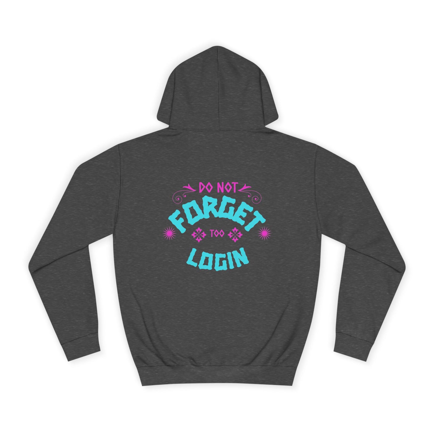 Unisex Hoodie - Do Not Forget to Login - Comfy Sweatshirt