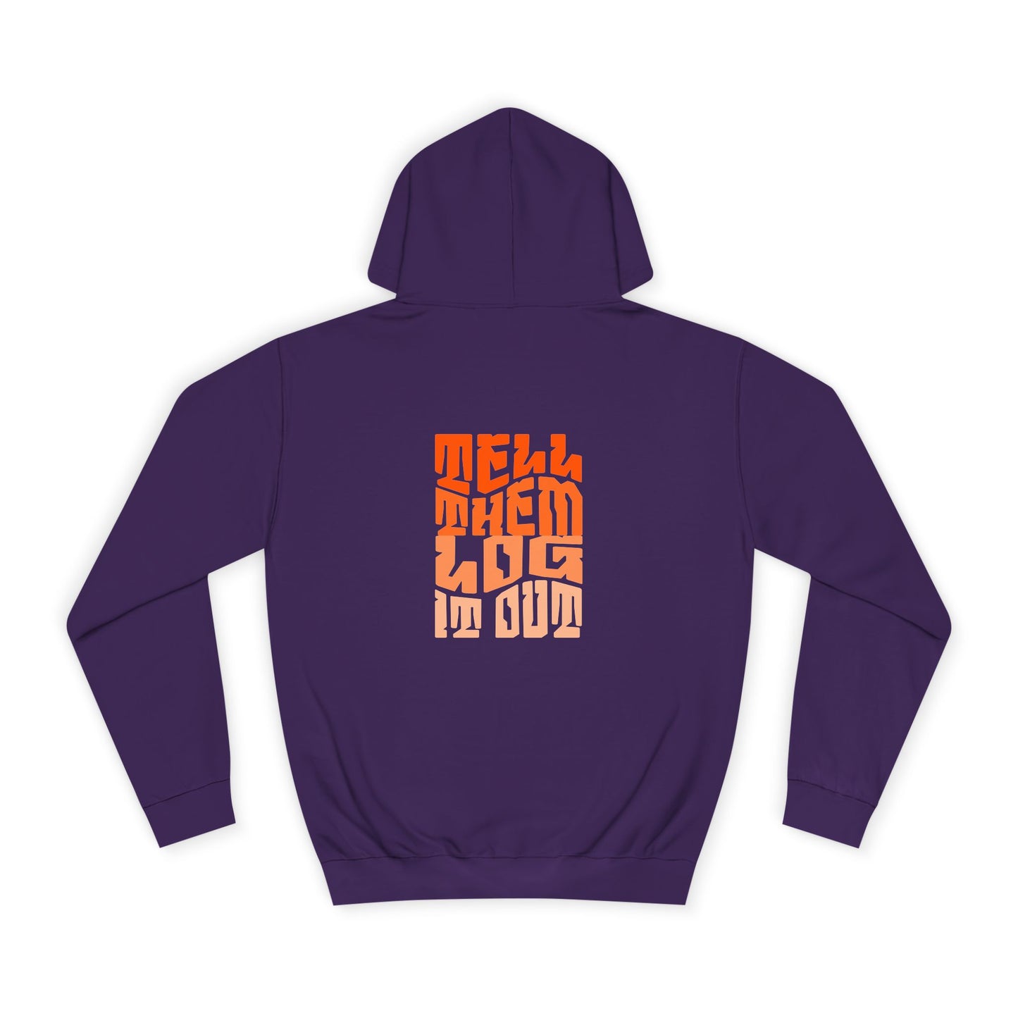 Stylish Unisex Hoodie With "Tell Them log it Out" Design, Trendy Sweatshirt for everyday, Cozy Gift for anything,