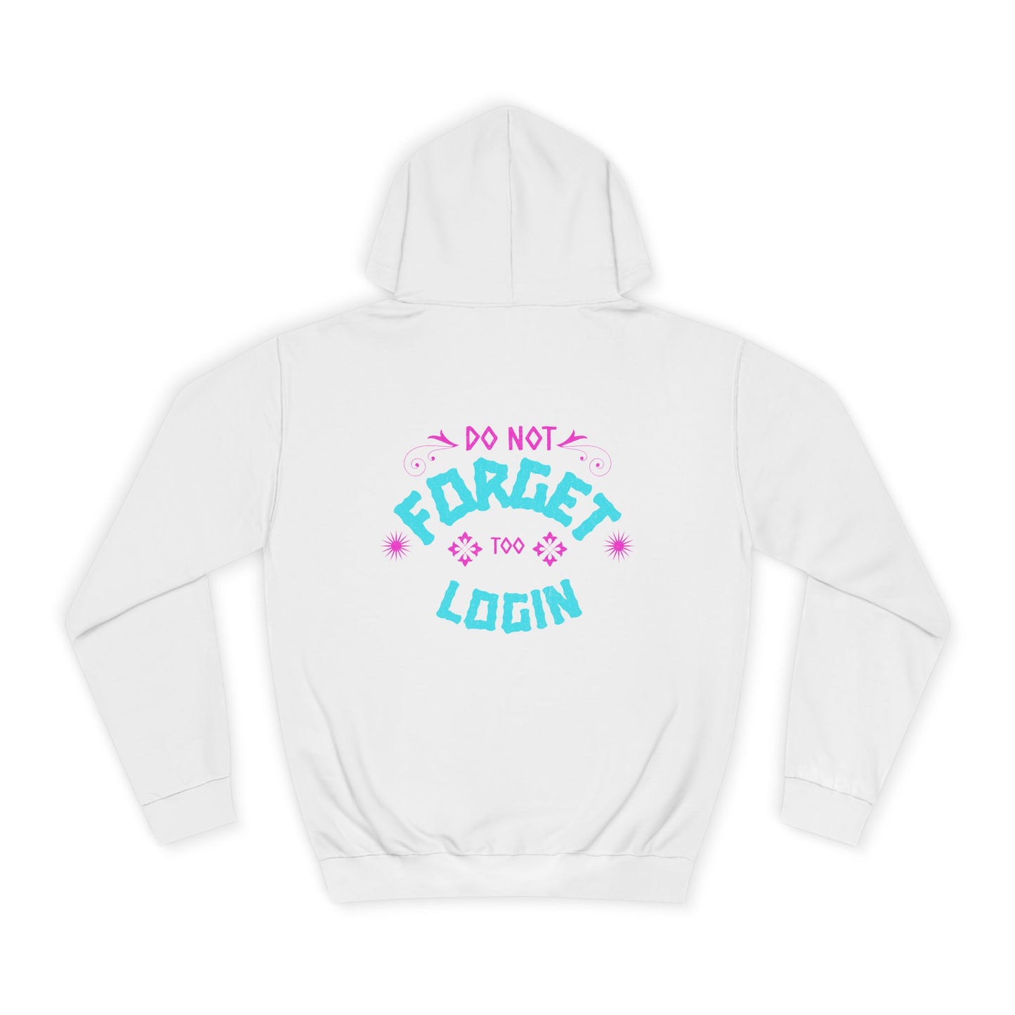 Unisex Hoodie - Do Not Forget to Login - Comfy Sweatshirt