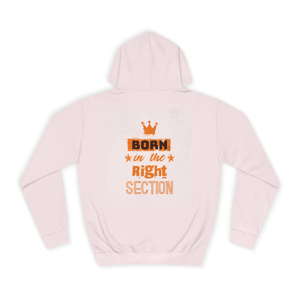 Born in the Right Section Hoodie | Unisex College Sweatshirt, Casual Wear, Gift for Any One,Apparel, Trendy Hoodie