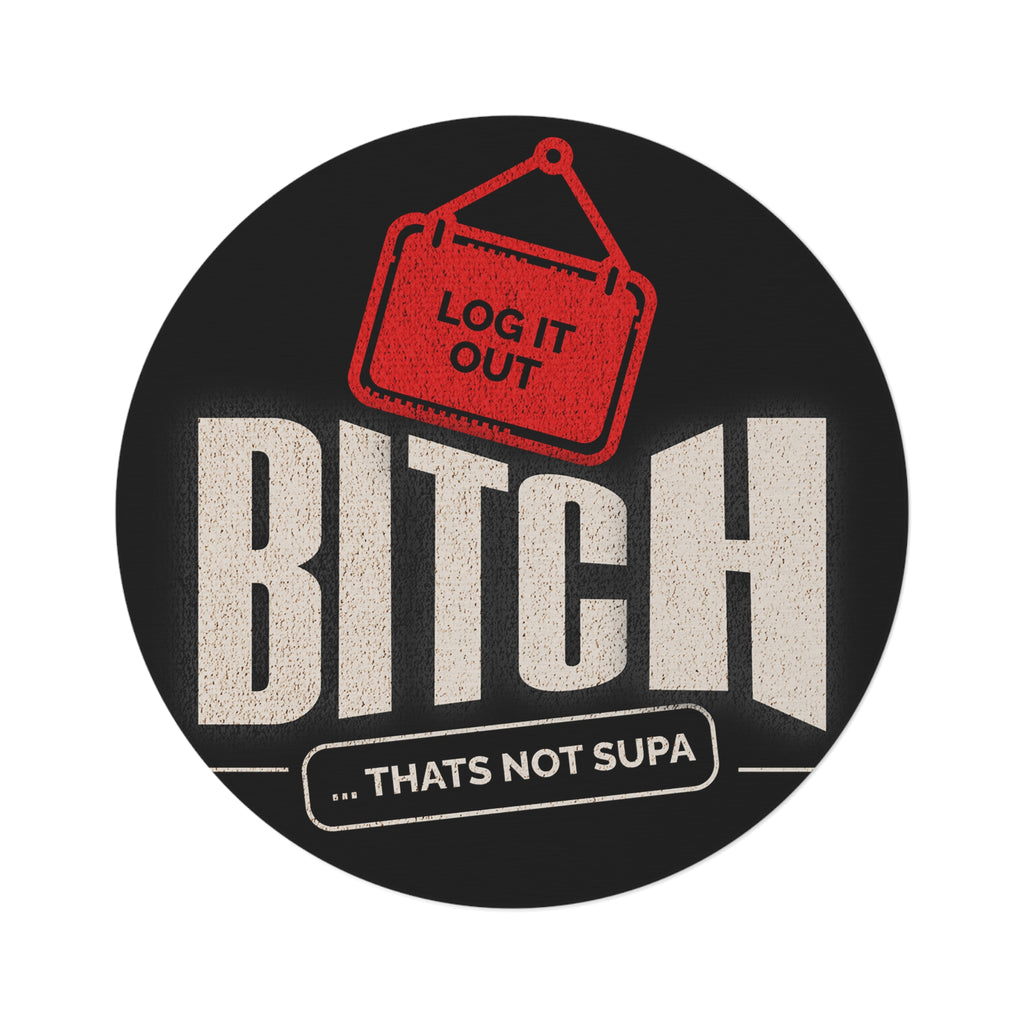 Round Rug — "Log it out… That's Not Supa" Vintage Sign Round Floor Mat
