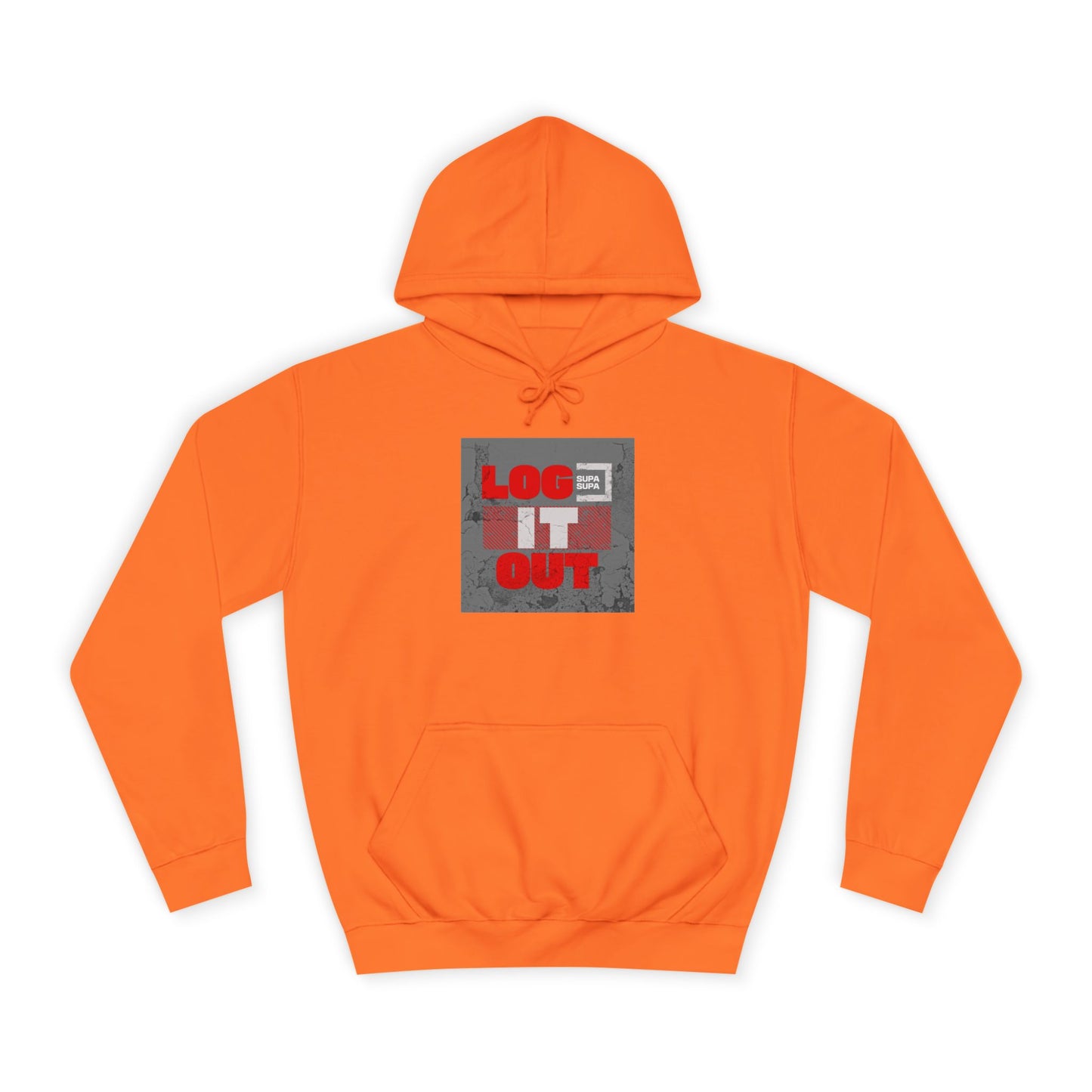 Unisex Log it out Hoodie - Casual Comfort, Perfect for Life, Motivational Wear, Gift, Everyday Style