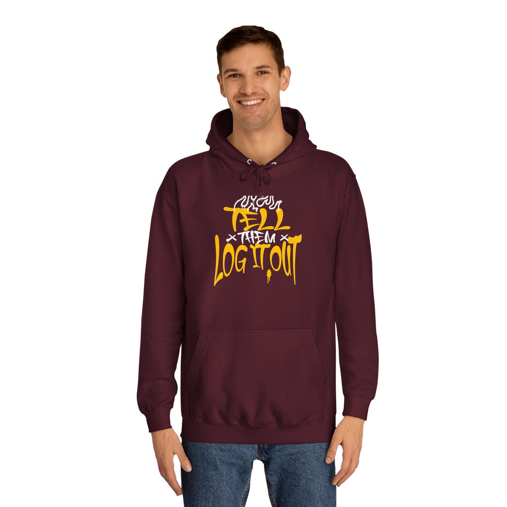 Cool Unisex Hoodie with 'Tell Them to Log It Out' Design - Trendy Sweatshirt, Graduation Gift, Casual Wear, Cozy Layer