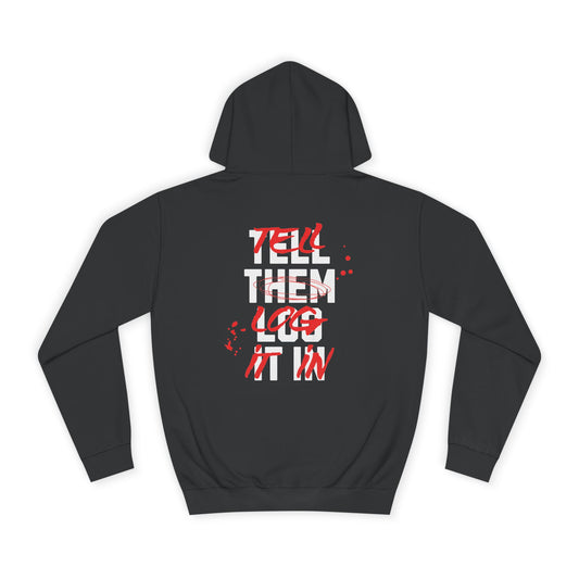 Stylish Unisex Hoodie - Tell Them Log It In, Casual Wear, Student Gift, Cozy Attire, Perfect for Life, Everyday