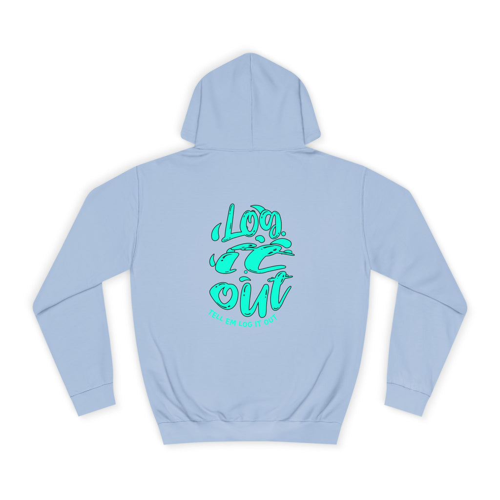 'TELL EM LOG IT OUT' Hoodie, Unisex Sweatshirt, Cozy Casual Wear, Trendy Apparel, Gift for Everyday Comfort
