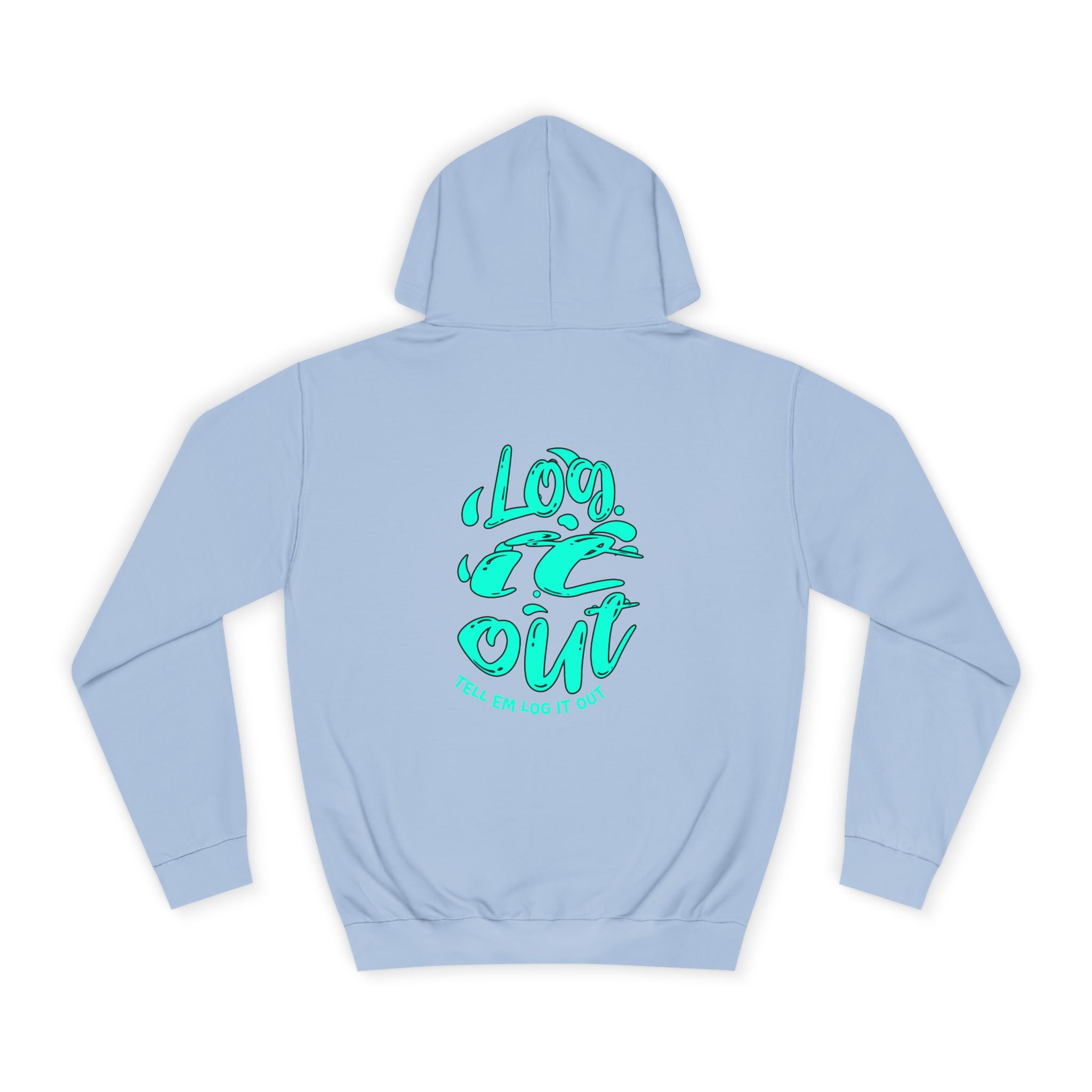 'TELL EM LOG IT OUT' Hoodie, Unisex Sweatshirt, Cozy Casual Wear, Trendy Apparel, Gift for Everyday Comfort