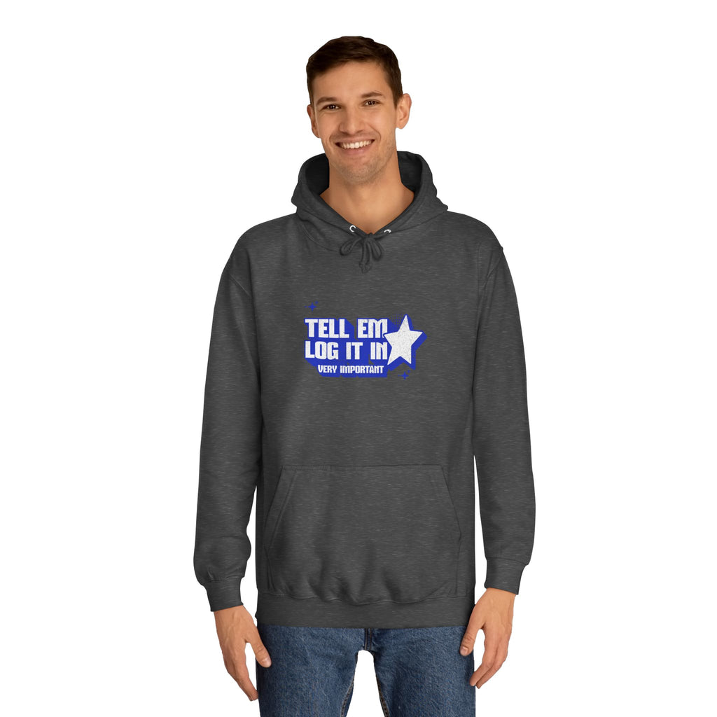 Casual 'TELL EM LOG IT IN' Hoodie, Cozy Sweatshirt, Everyday Wear, Trendy Apparel, Gift for Anyone, Motivational Fashion