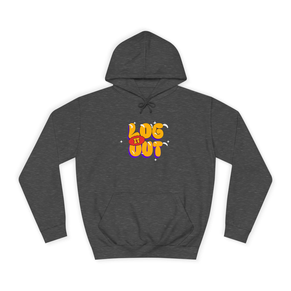 Casual Hoodie with 'Log It Out' Design, Unisex Sweatshirt for Any One, Cozy Gift for Grads, Perfect for Relaxing Days