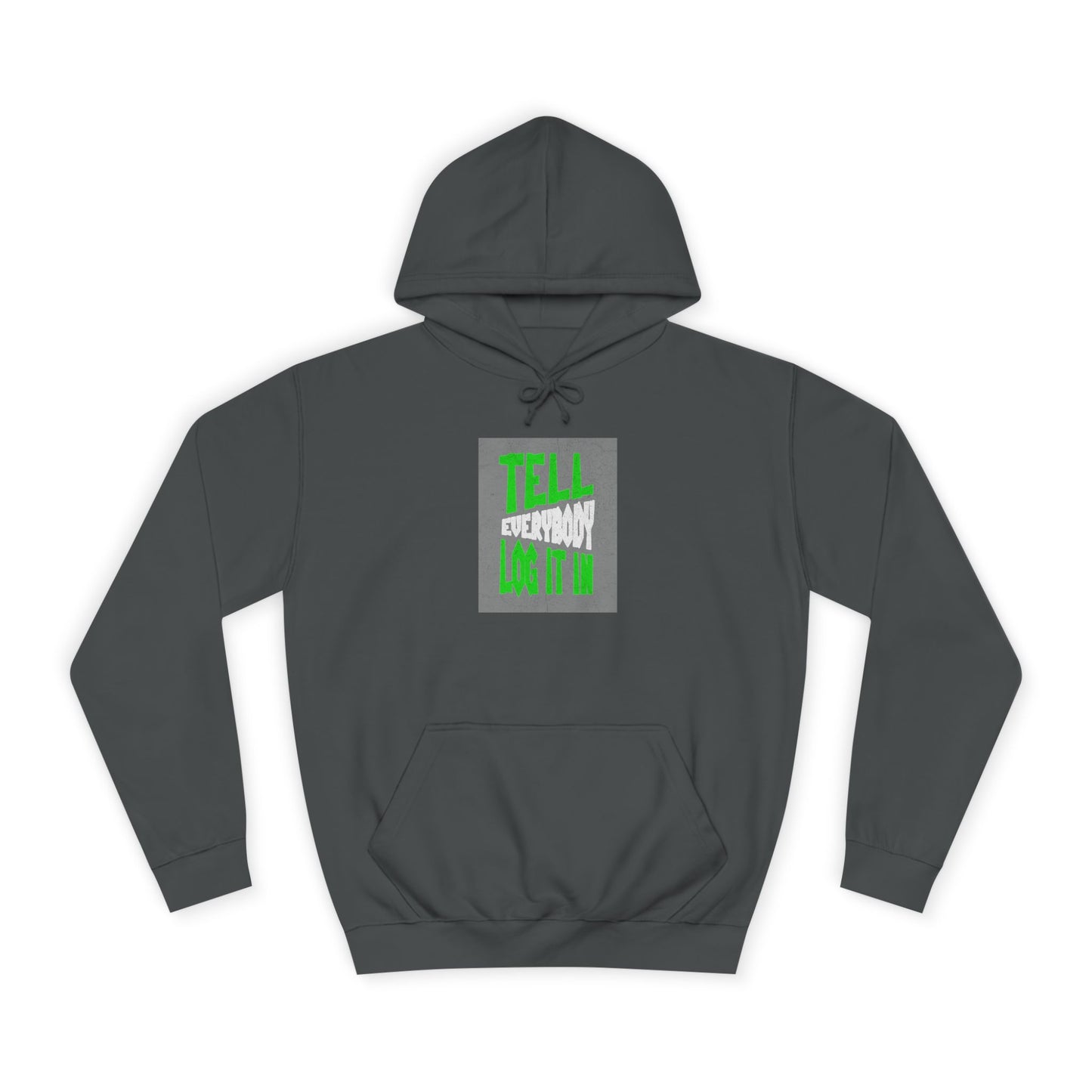 Unisex Tell every body log it in Hoodie, Casual Sweatshirt, Apparel, Gift, Trendy Hooded Sweatshirt