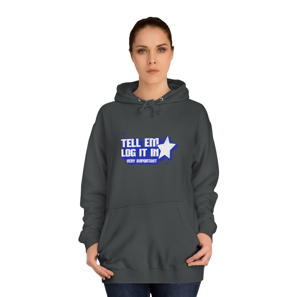 Casual 'TELL EM LOG IT IN' Hoodie, Cozy Sweatshirt, Everyday Wear, Trendy Apparel, Gift for Anyone, Motivational Fashion