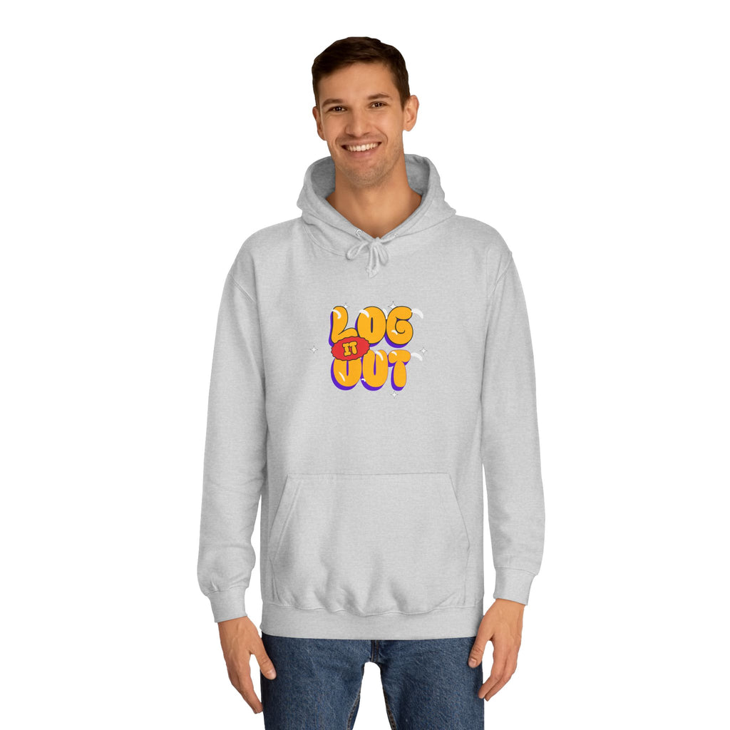 Casual Hoodie with 'Log It Out' Design, Unisex Sweatshirt for Any One, Cozy Gift for Grads, Perfect for Relaxing Days