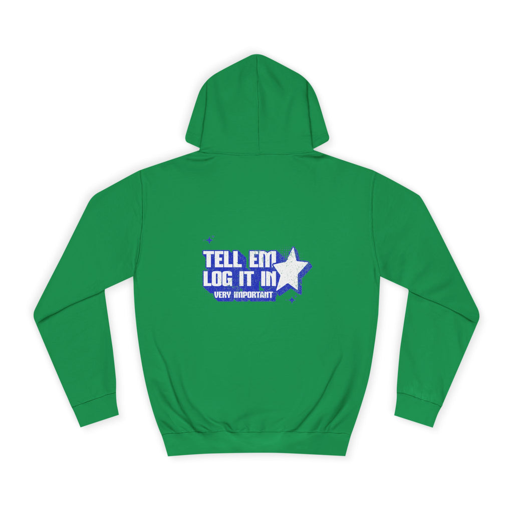 Casual 'TELL EM LOG IT IN' Hoodie, Cozy Sweatshirt, Everyday Wear, Trendy Apparel, Gift for Anyone, Motivational Fashion
