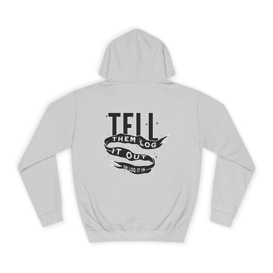 Unisex Hoodie - Tell Them Log It Out, Comfortable Apparel,Life, Casual Wear, Unique Gift Idea