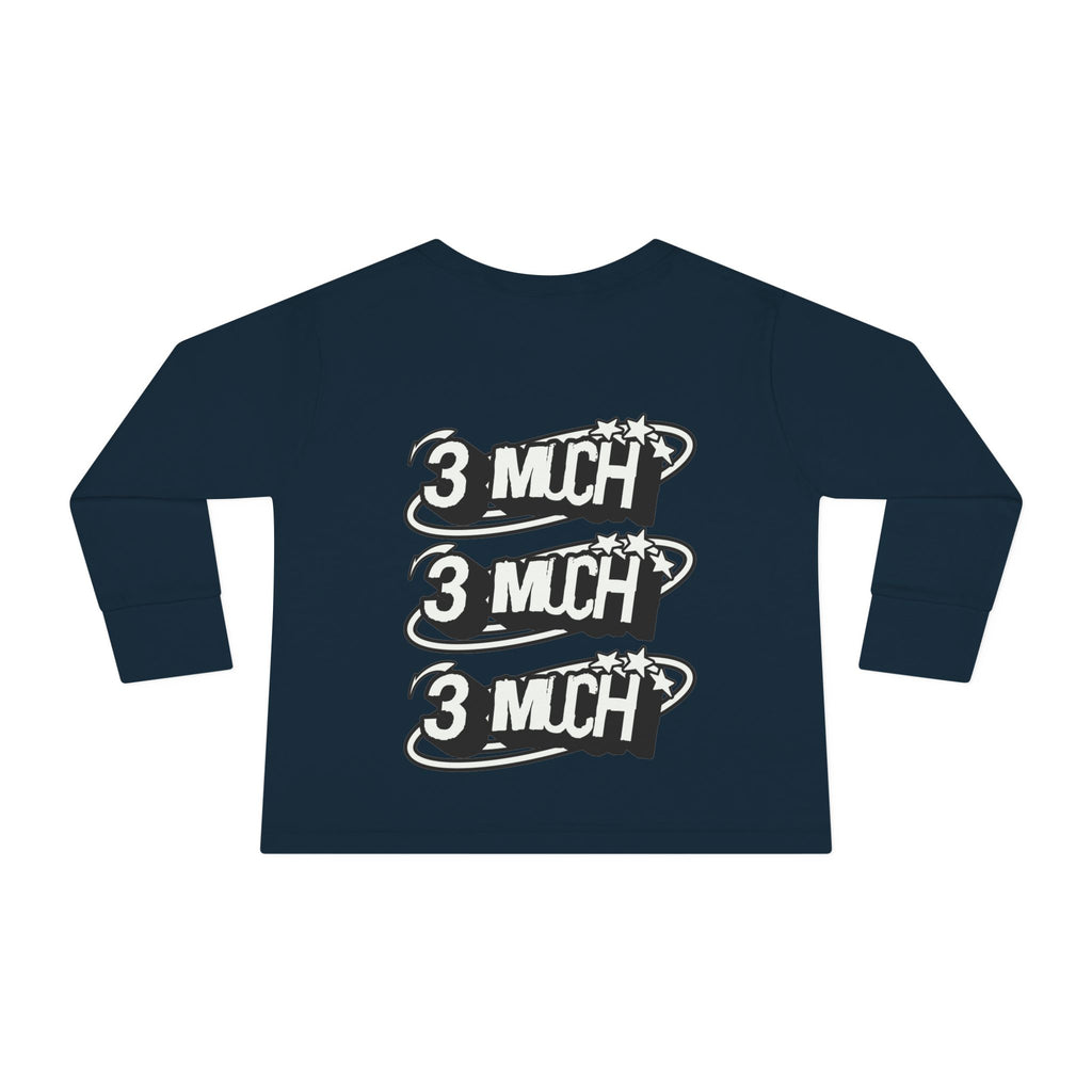 Toddler Long Sleeve Tee — '3 Much' Stack Graphic Kids Shirt